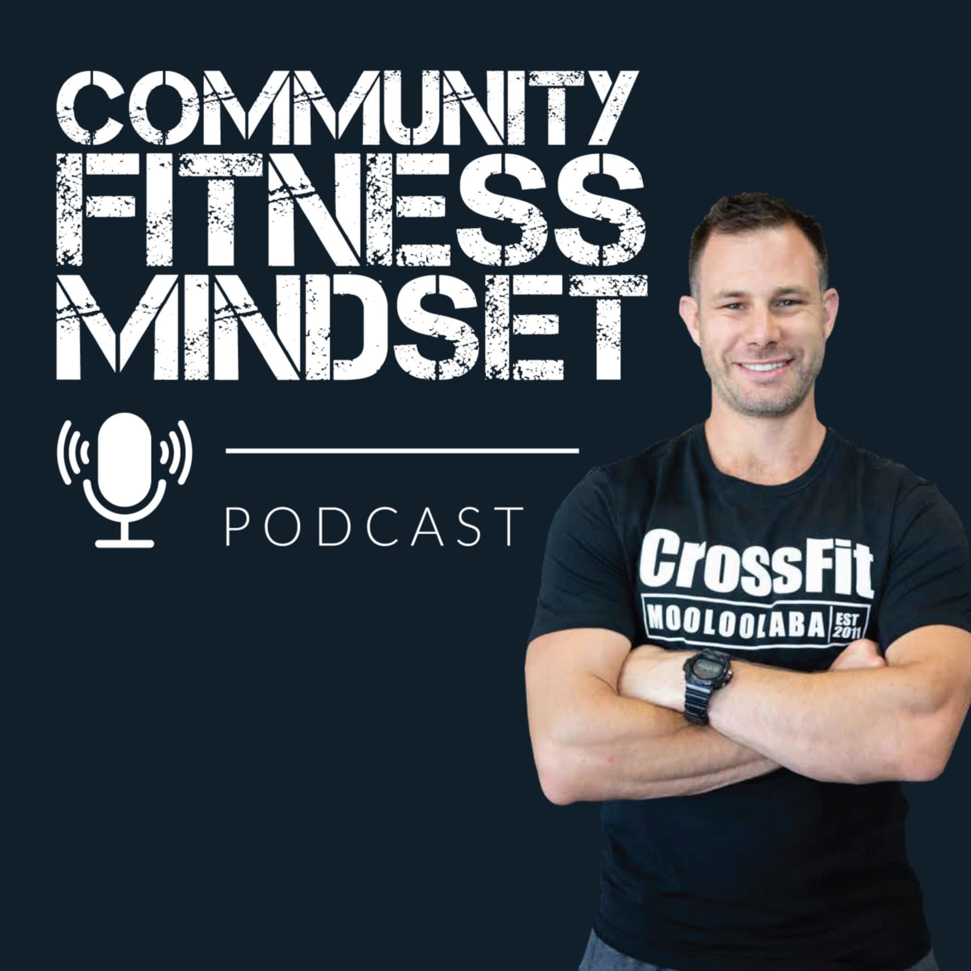 Community, Fitness, Mindset by CrossFit Mooloolaba - Podcasts