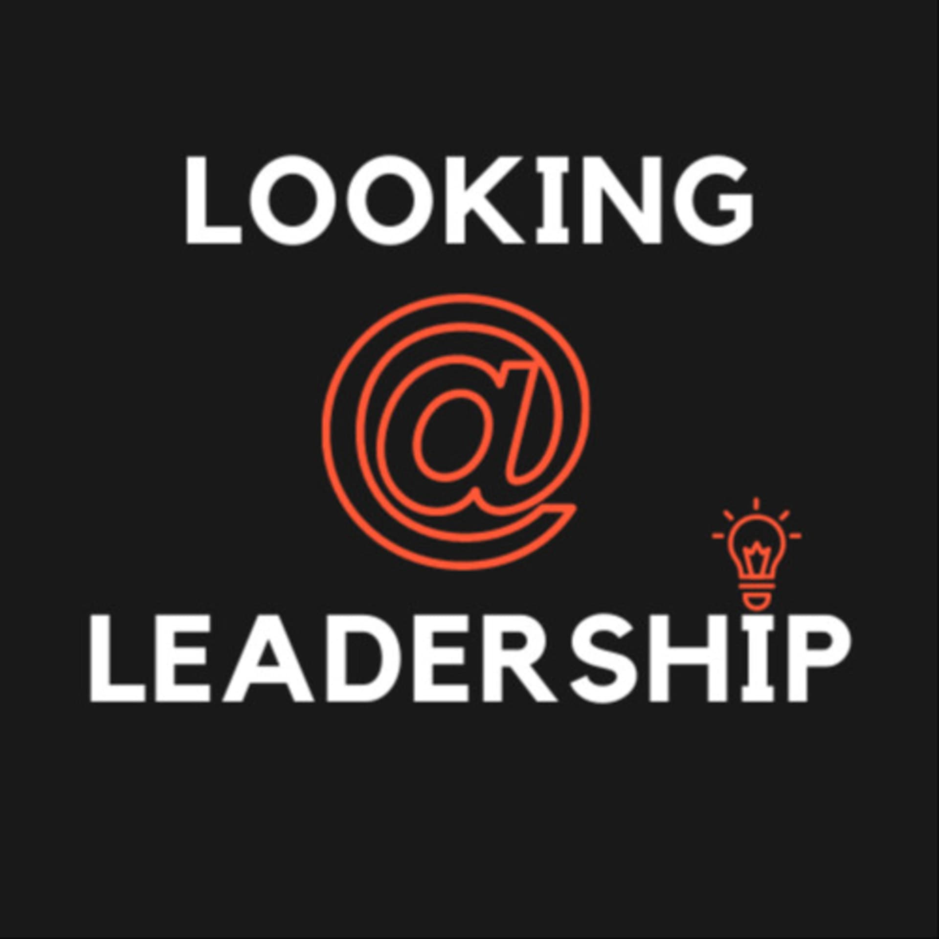Looking@Leadership - Podcasts