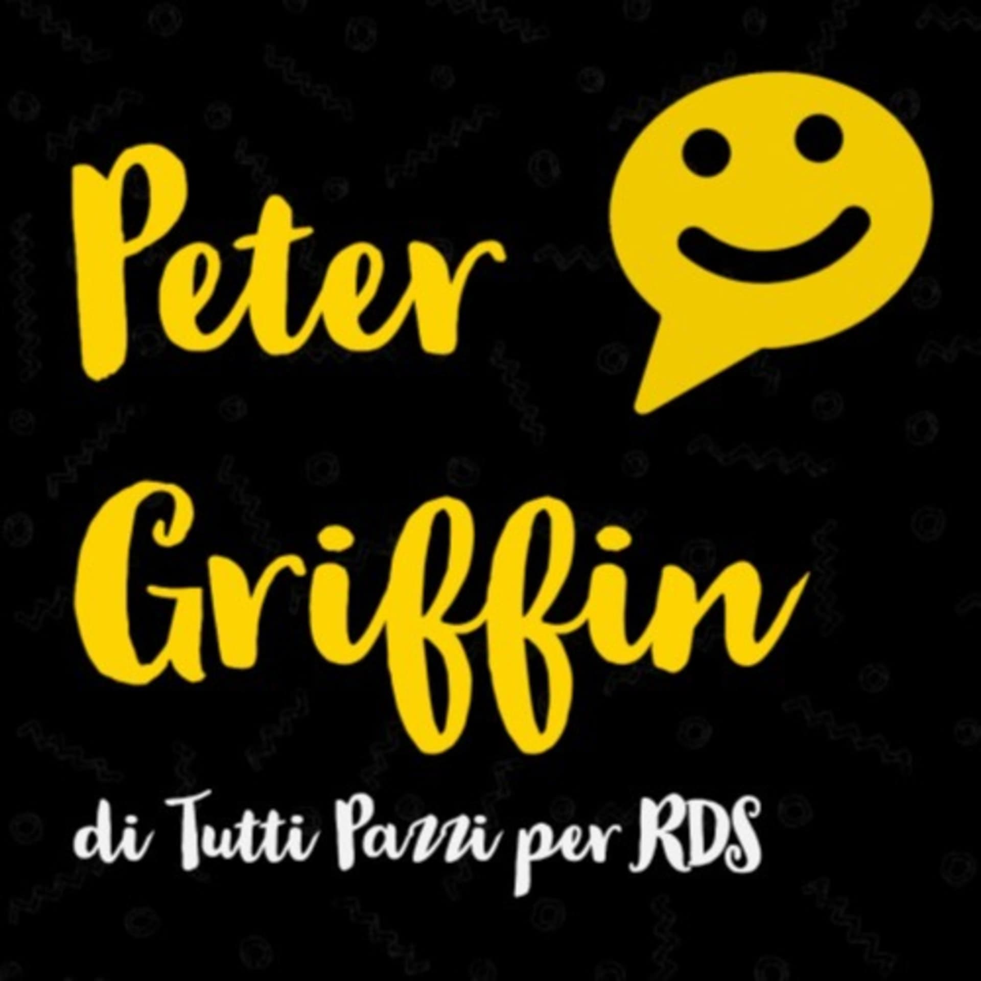 Peter Griffin di Tutti Pazzi per RDS - Podcasts