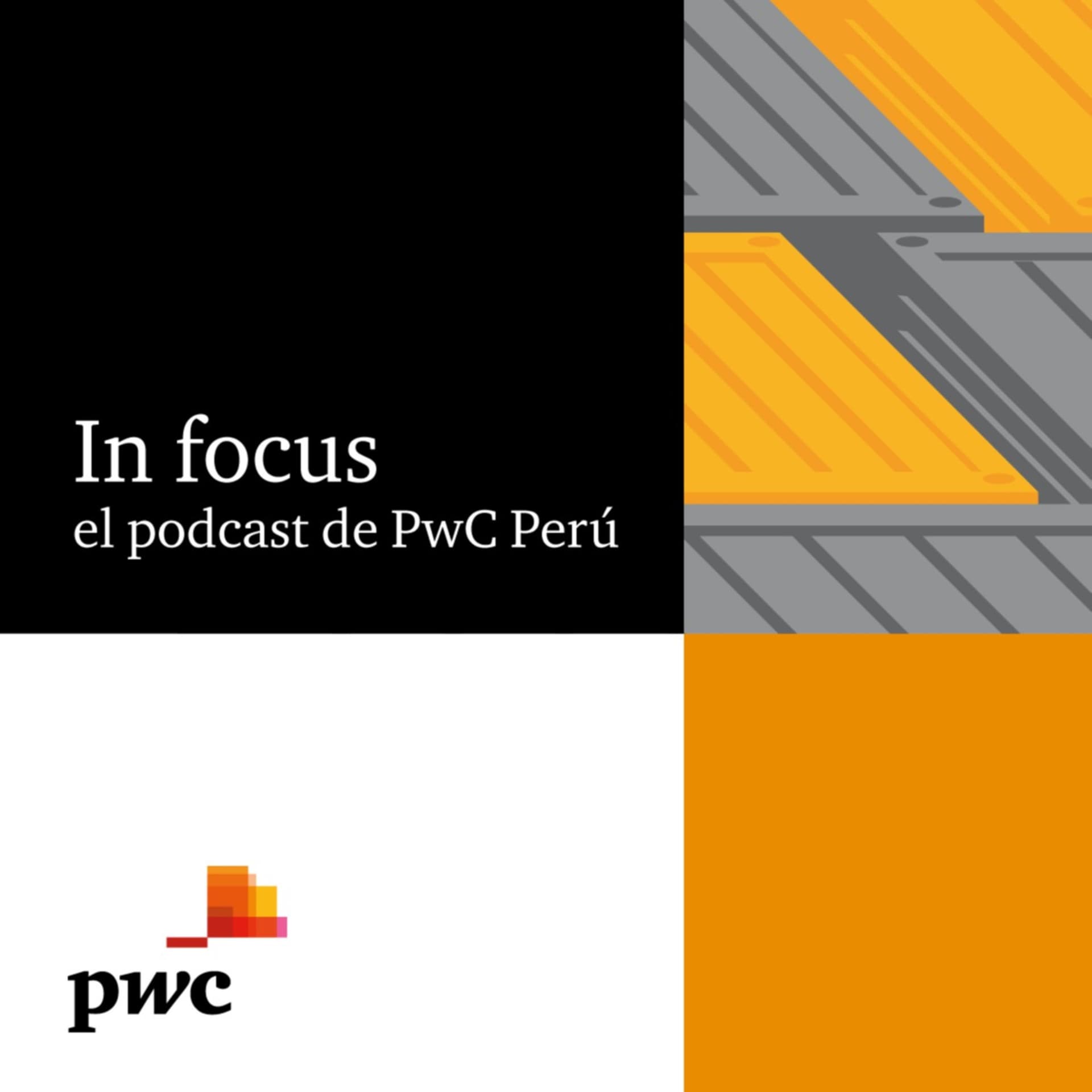 In focus, el podcast de PwC Perú - Podcasts