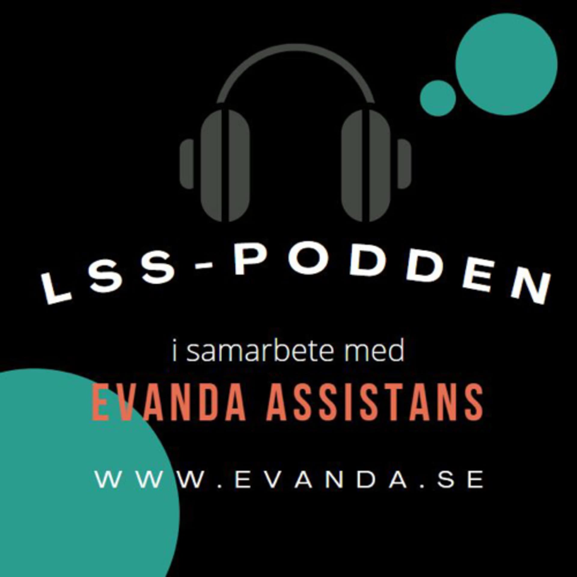 LSS-PODDEN i samarbete med Evanda Assistans - Podcasts