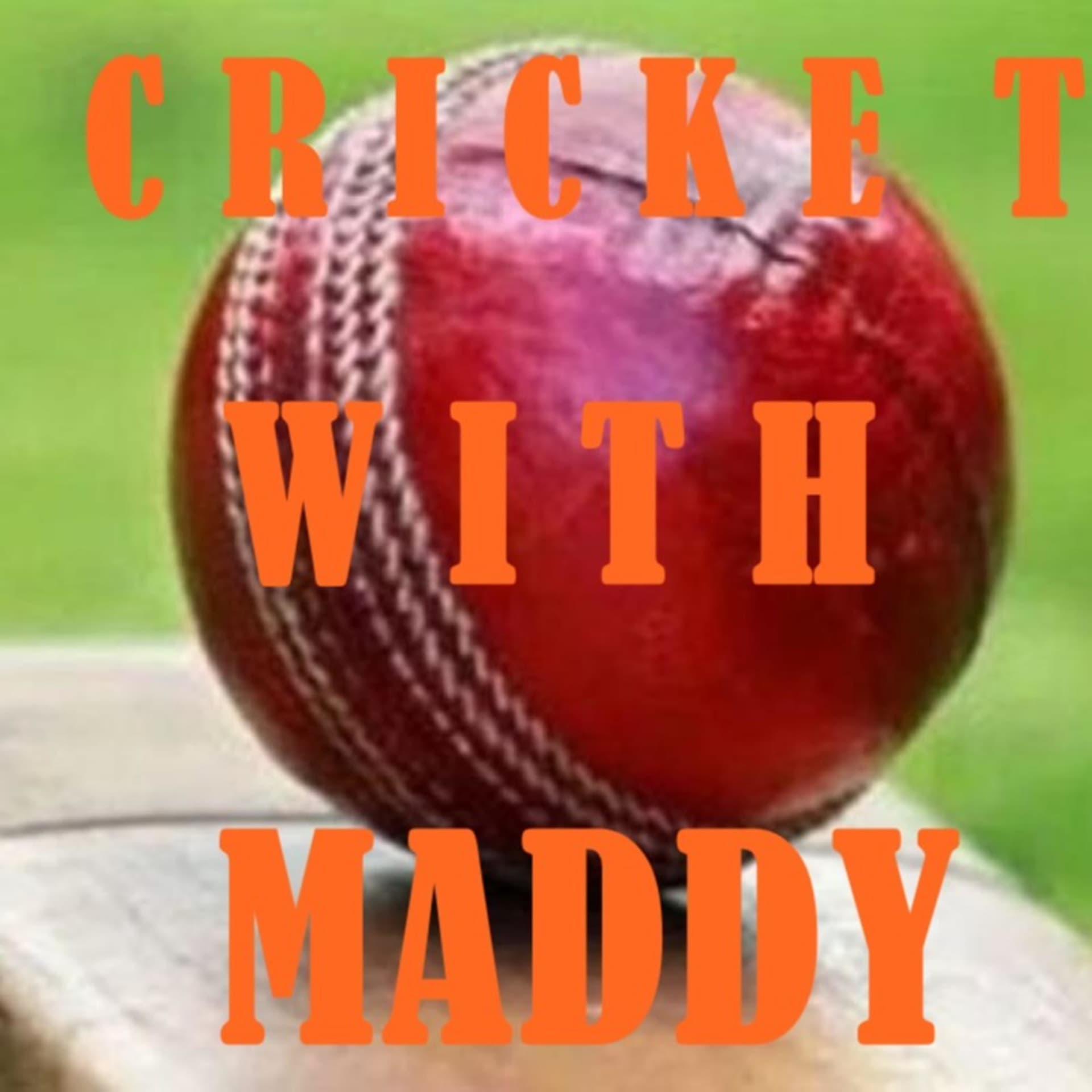 Cricket With Maddy - Podcasts