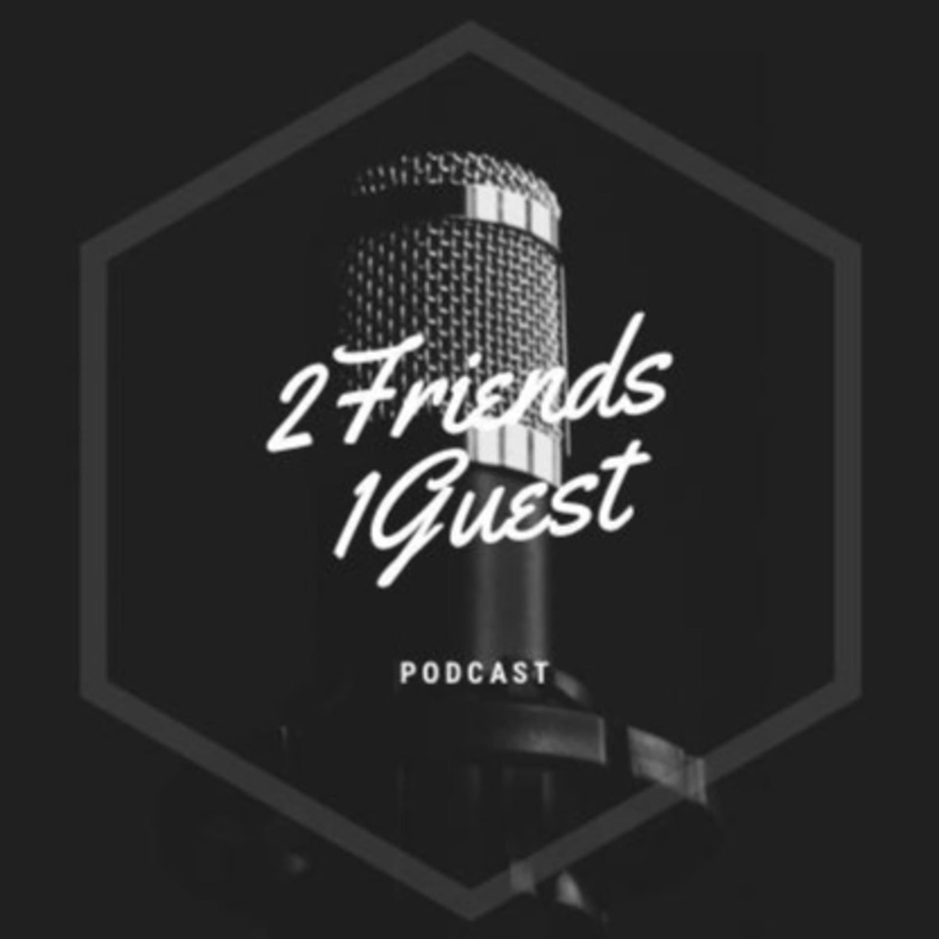 2Friends1Guest - Podcasts
