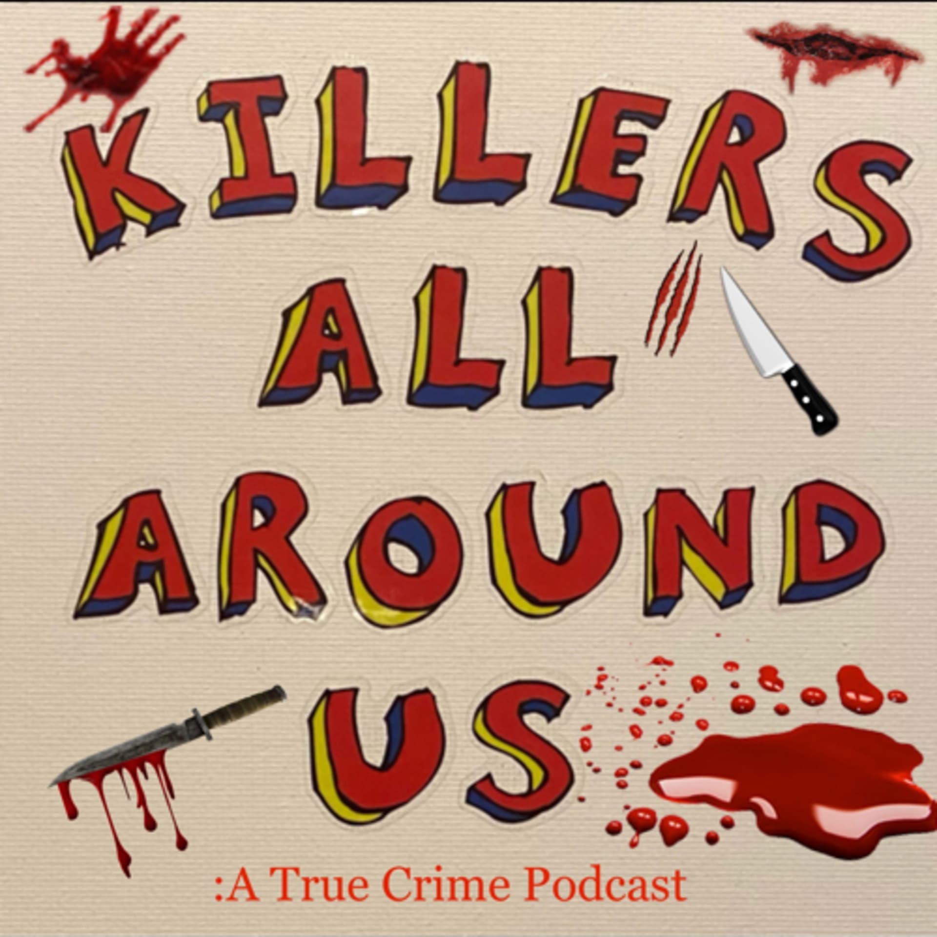 Killers All Around Us: A True Crime Podcast - Podcasts
