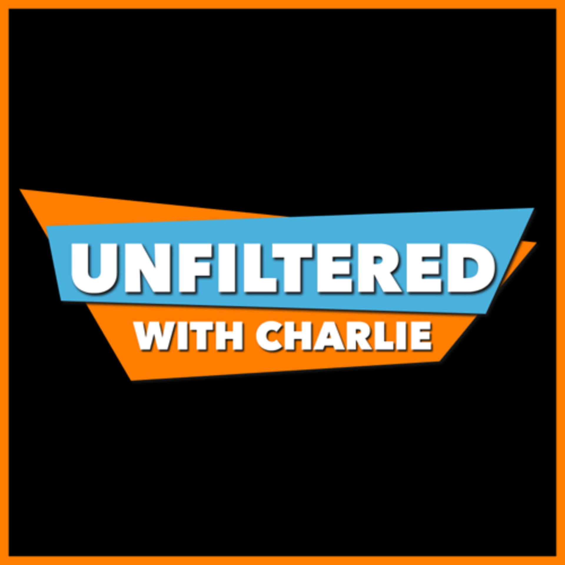 Unfiltered with Charlie - Podcasts