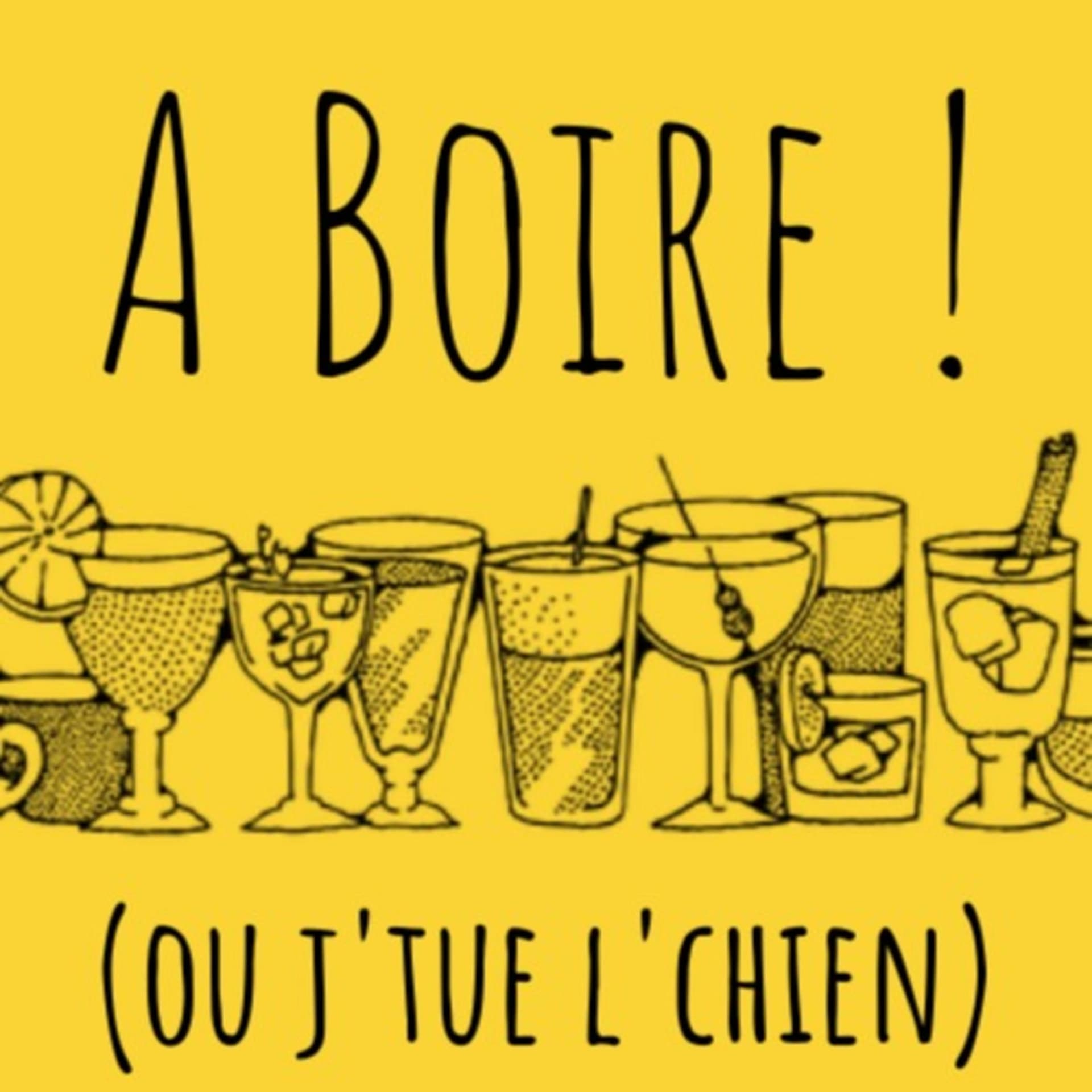 A Boire ! (ou j'tue l'chien) - Podcasts