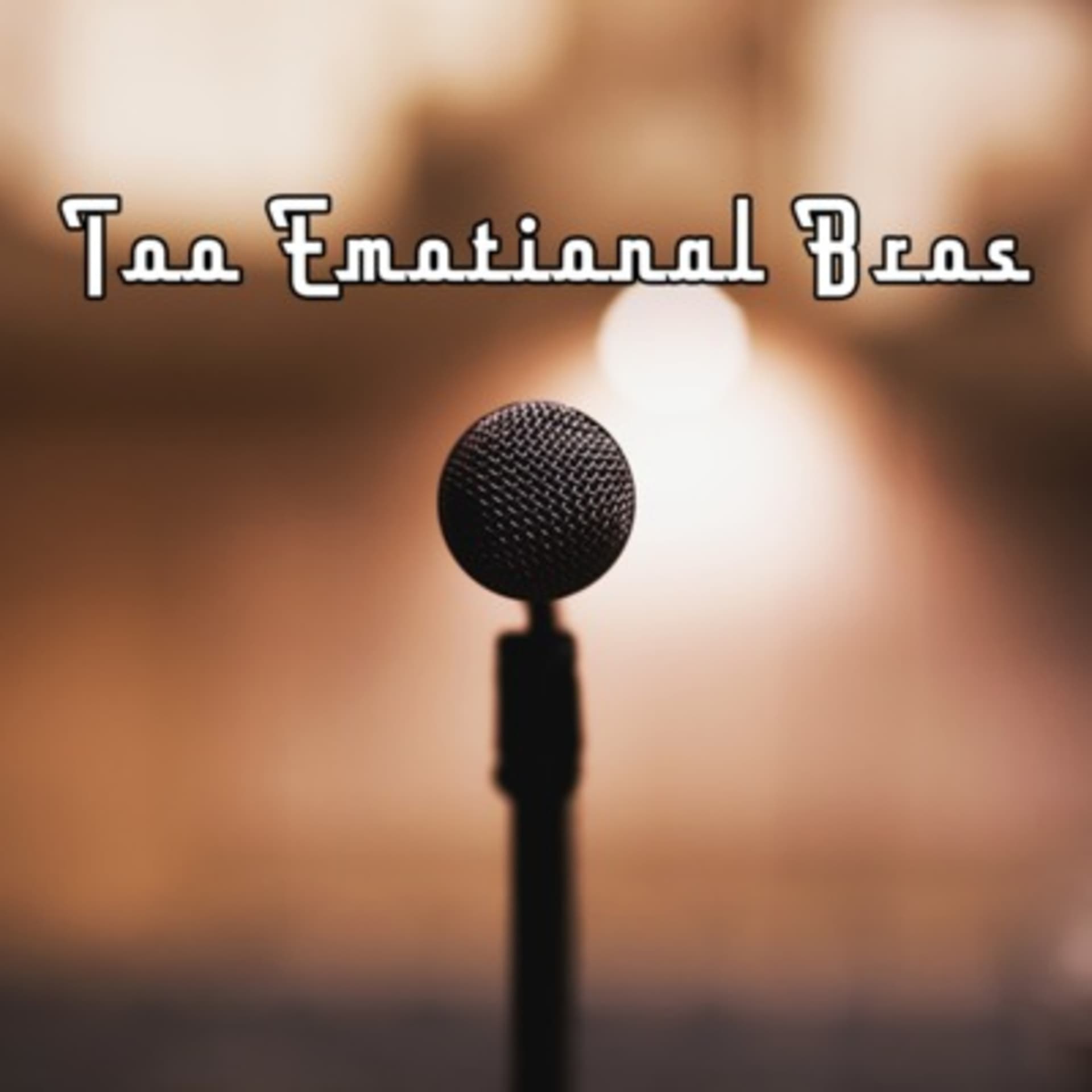 Too Emotional Bros - Podcasts