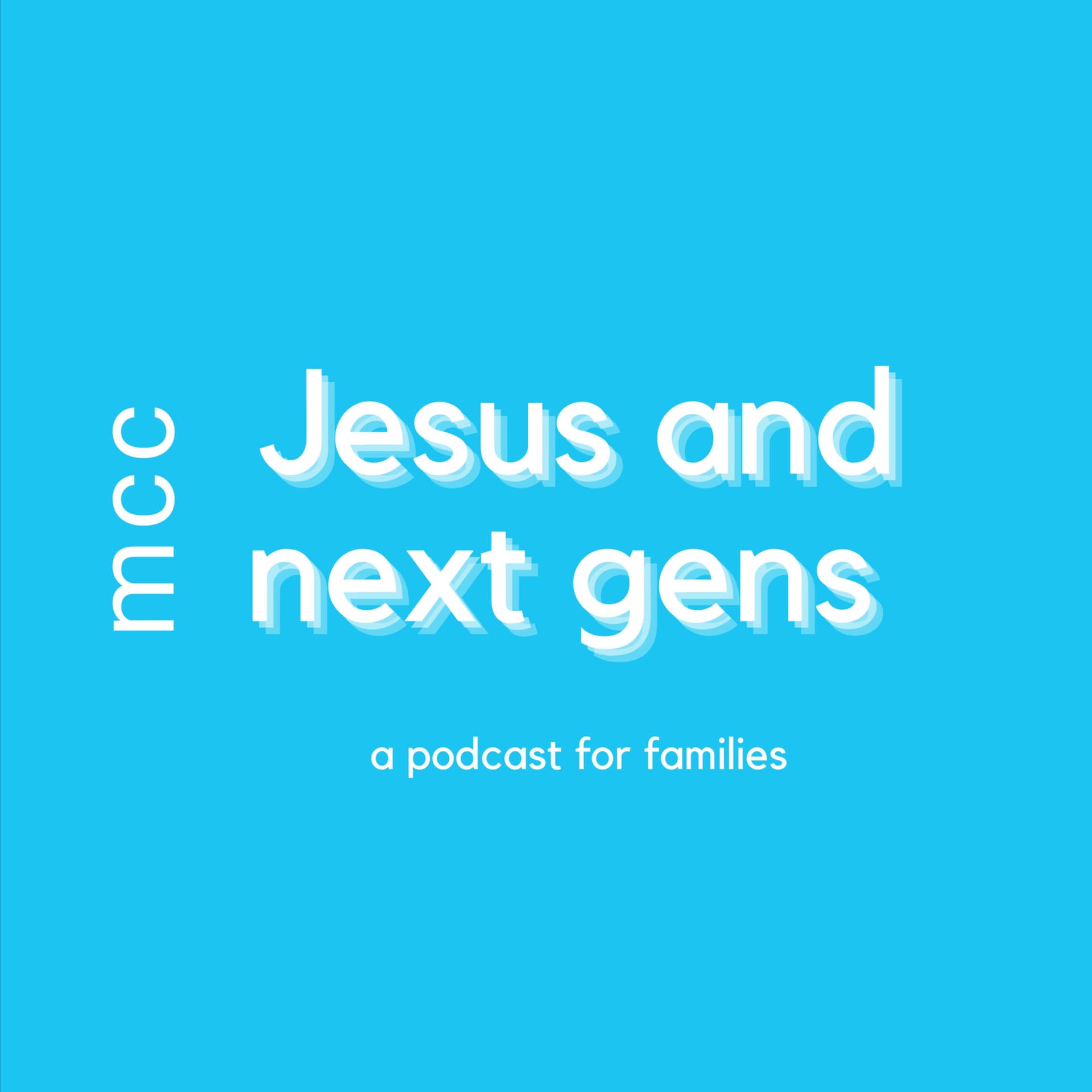 MCC Jesus and Next Gens Podcast - Podcasts