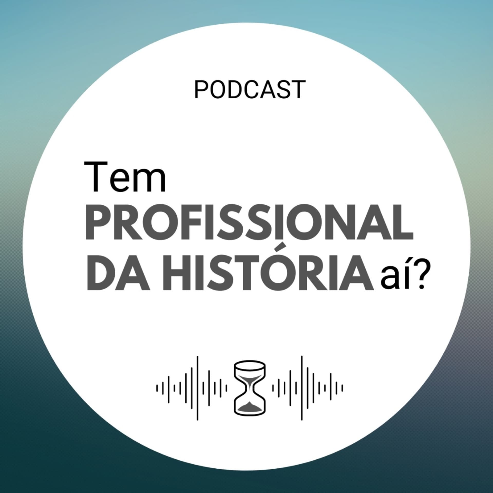 Tem Profissional da História Aí? - Podcasts