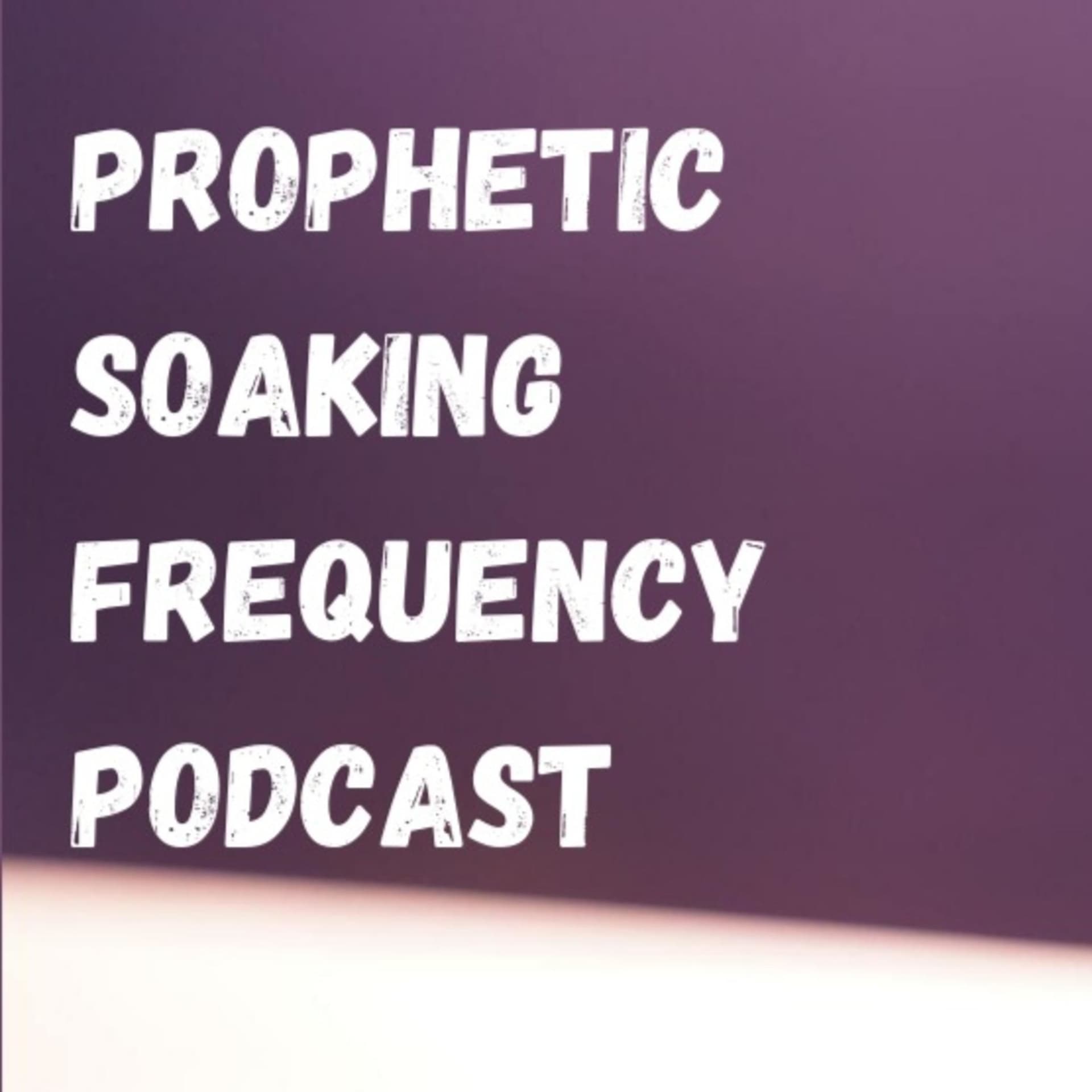 Prophetic Soaking Frequency Podcast - Podcasts