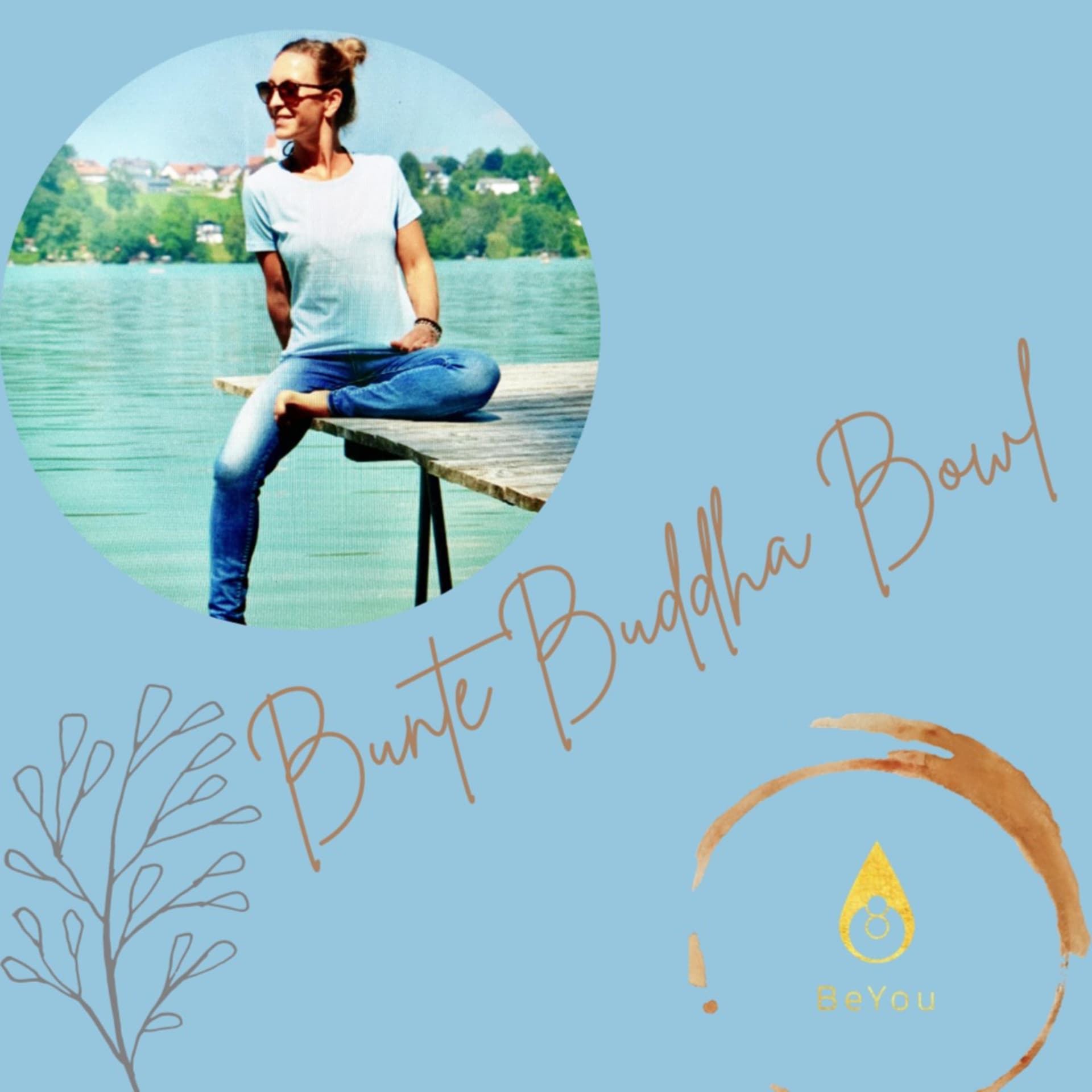 Bunte Buddha Bowl - 1000 Wege zum Glück(lich.Sein) mit Yoga, Ölen & ganz viel Liebe - Podcasts