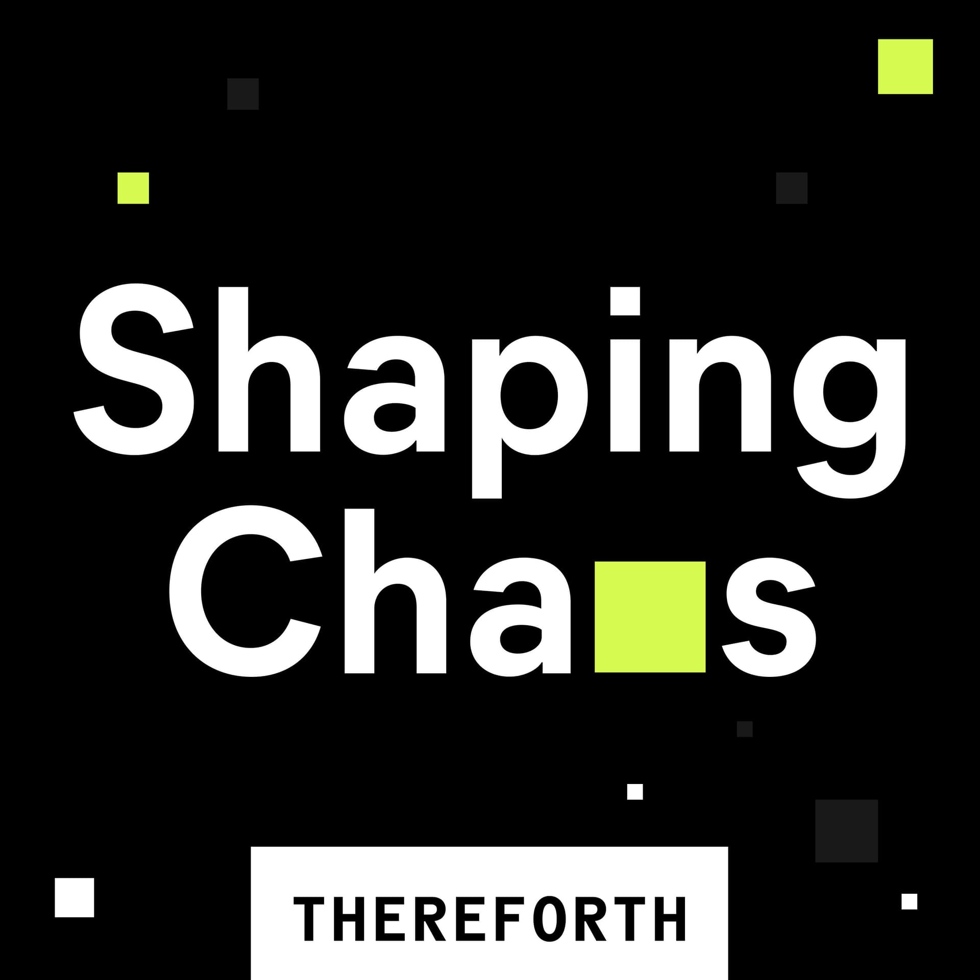 Shaping Chaos - Podcasts