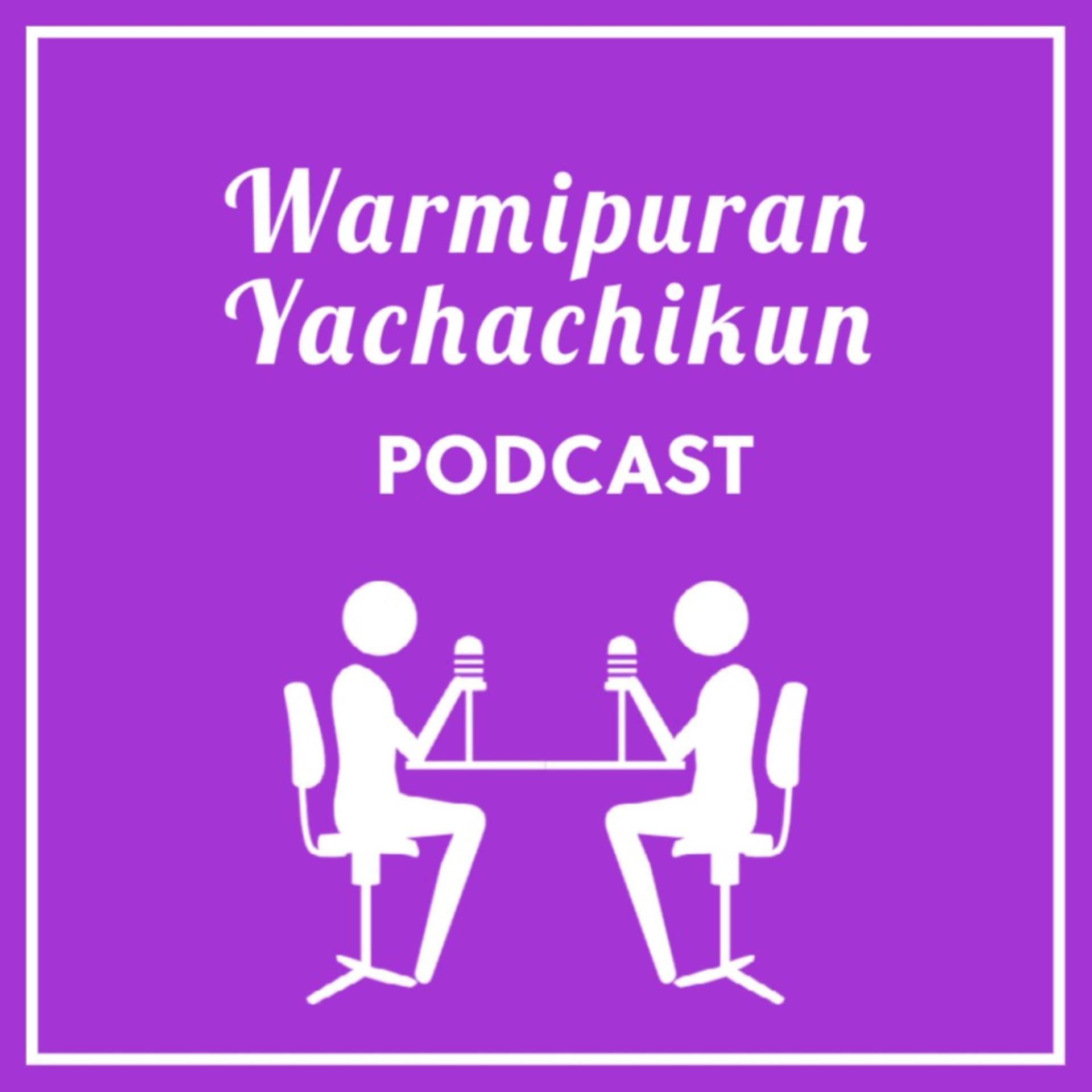 Warmipuran Yachachikun - Podcasts