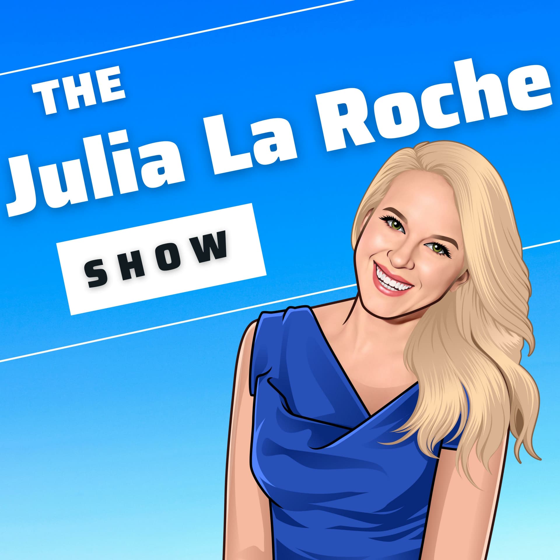 The Julia La Roche Show - Podcasts