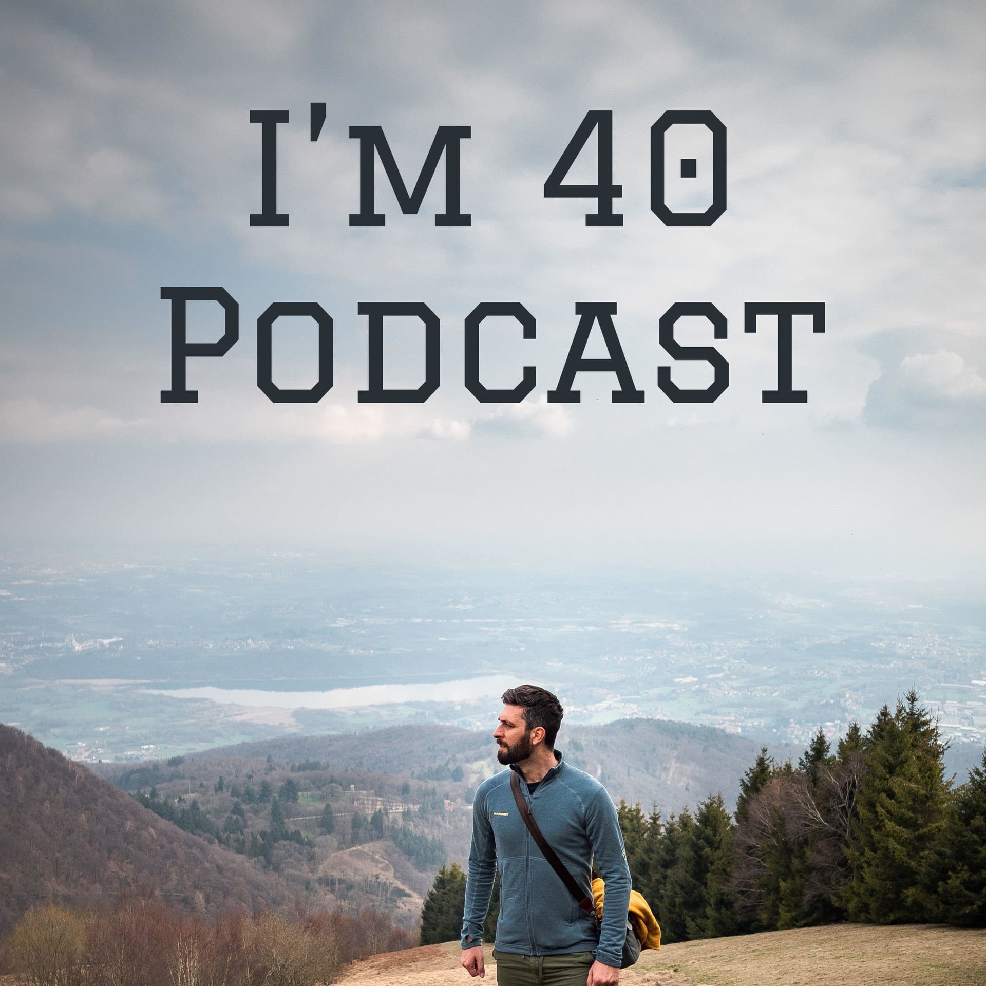 I'm 40 Podcast - Podcasts