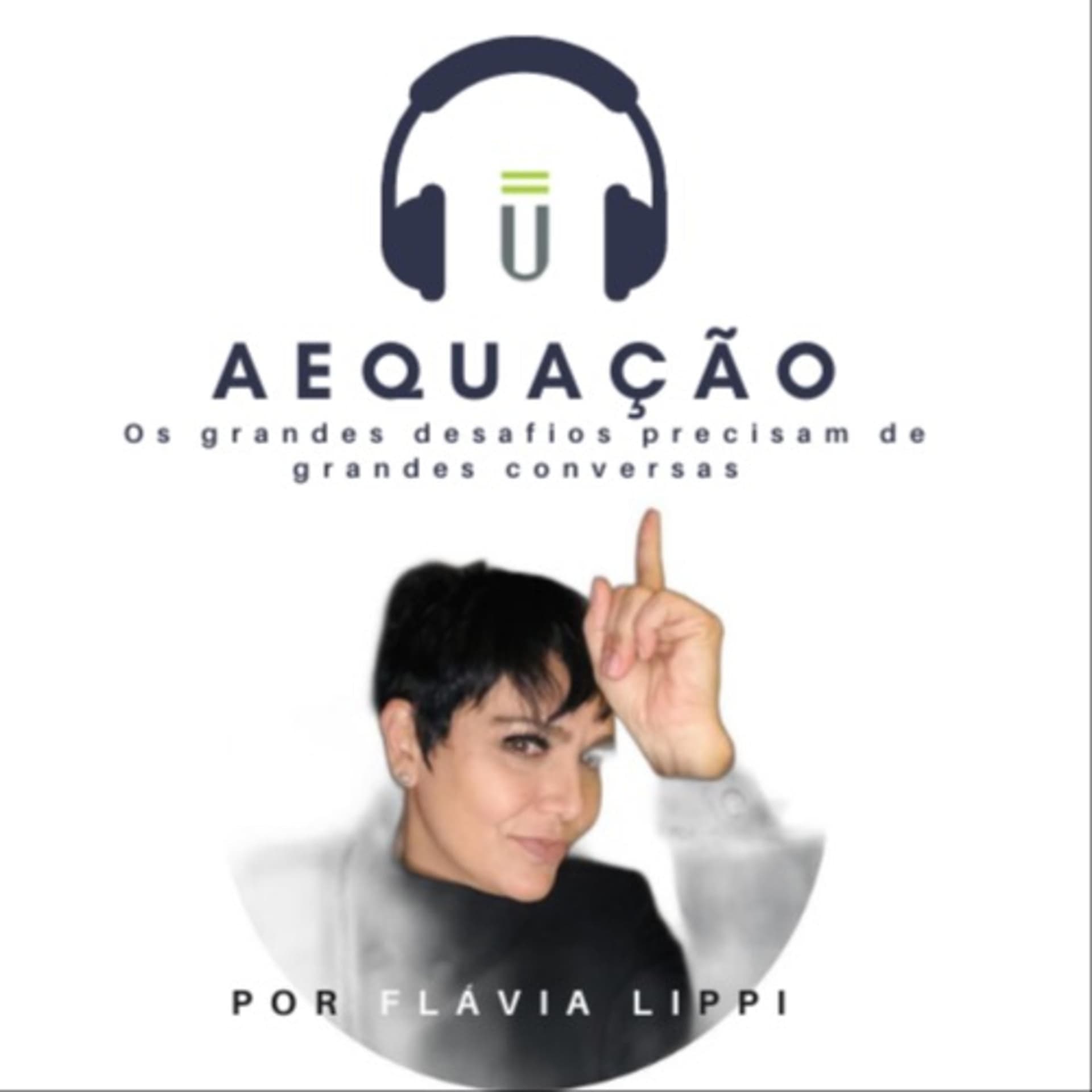 AEQUAÇÃOOs grandes desafios precisam de grandes conversas - Podcasts