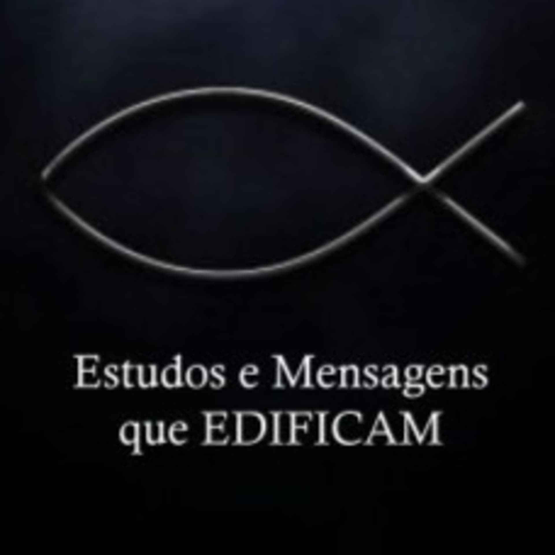 Estudos e Mensagens que EDIFICAM - Podcasts