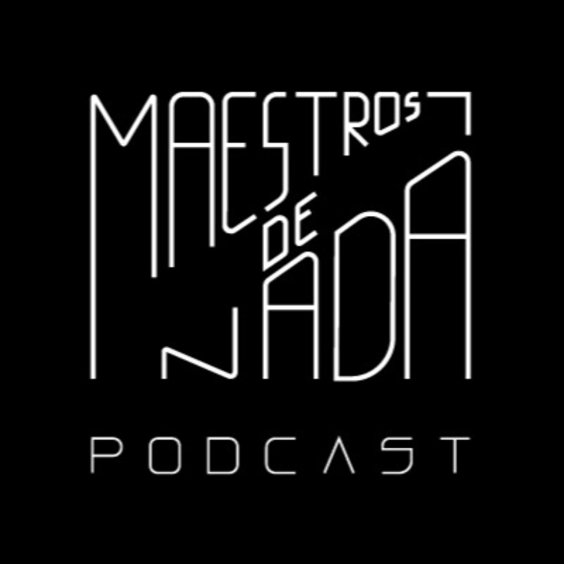 Maestros de Nada - Podcasts