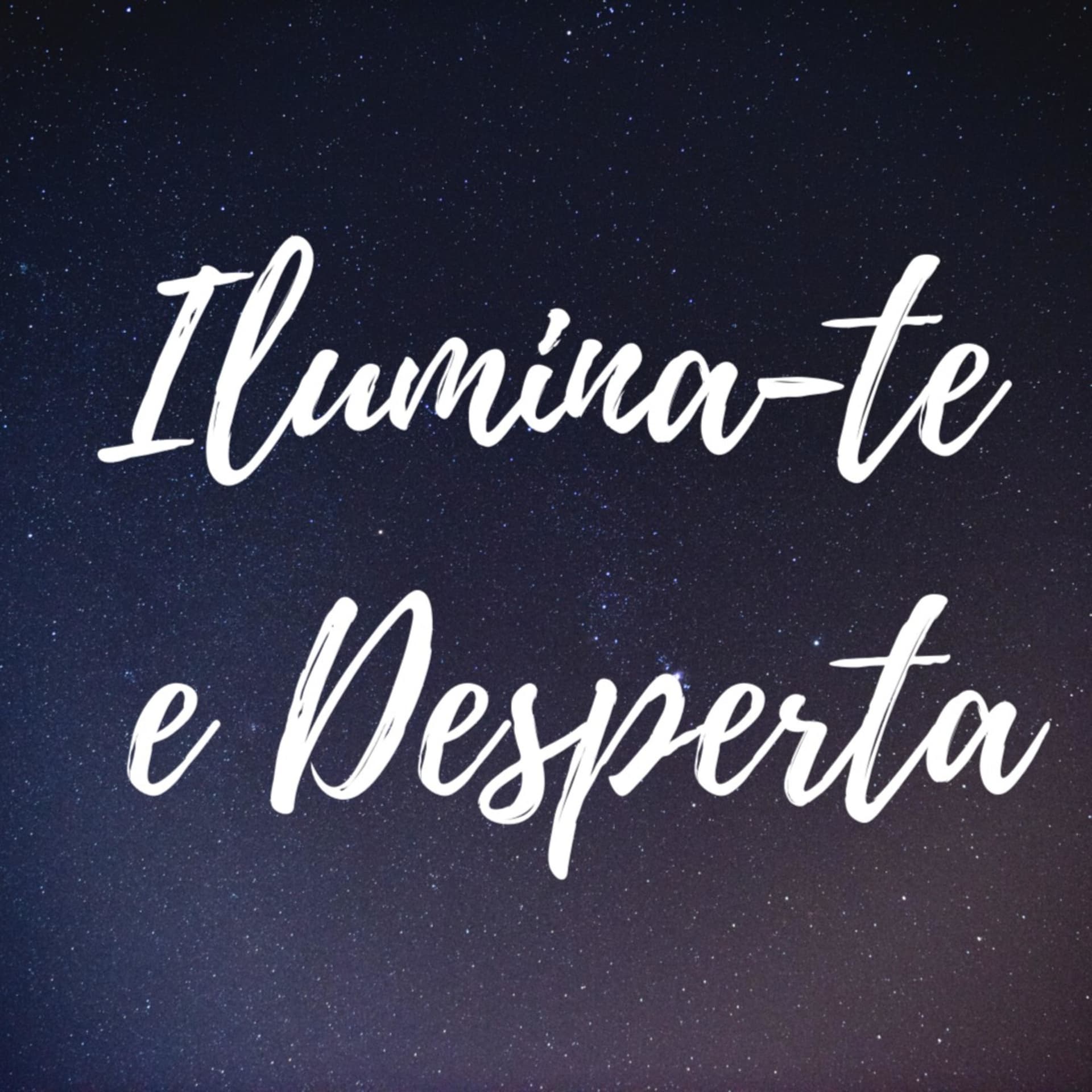 Ilumina-te e Desperta - Podcasts