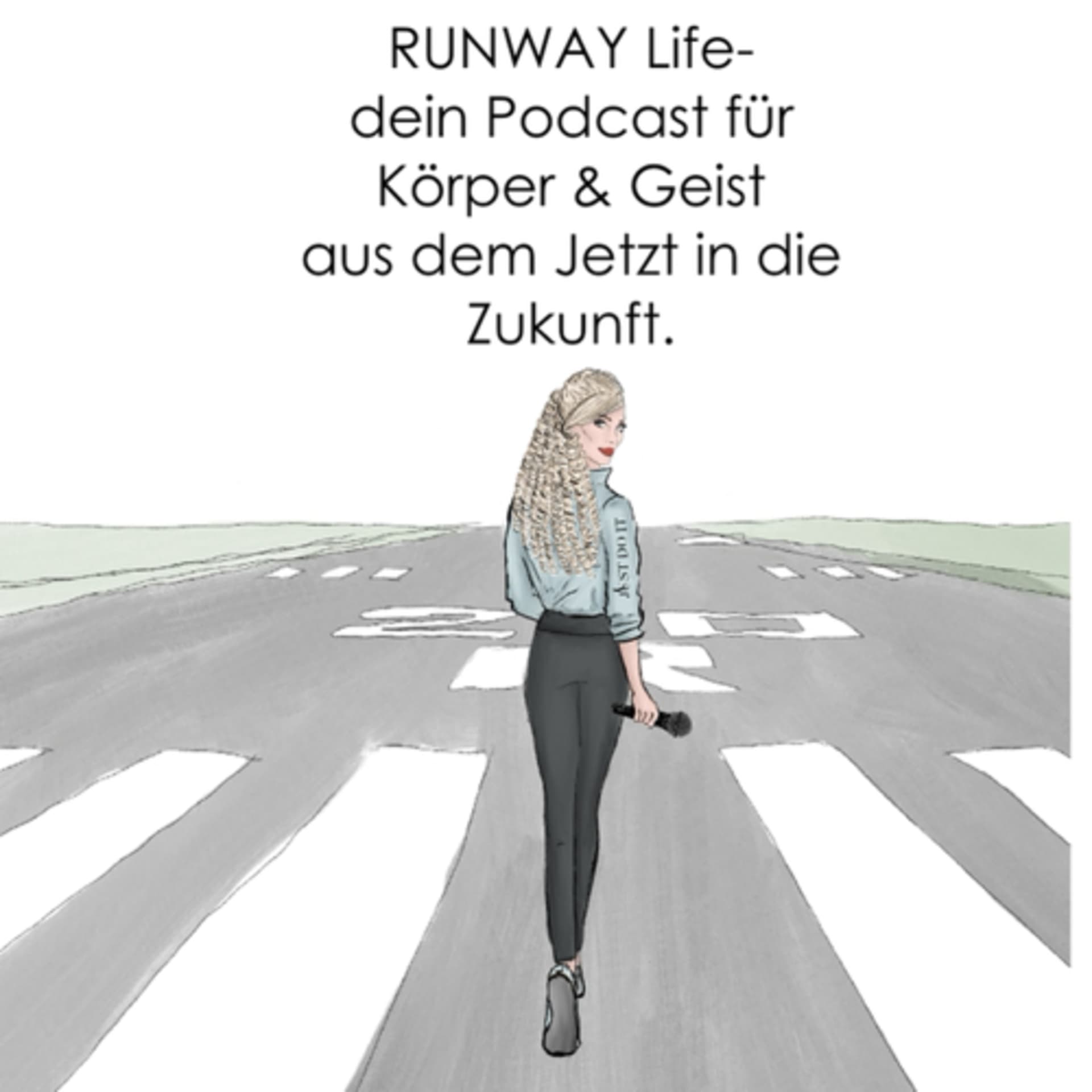 RUNWAY Life- dein Podcast für Körper & Geist aus dem Jetzt in die Zukunft! - Podcasts