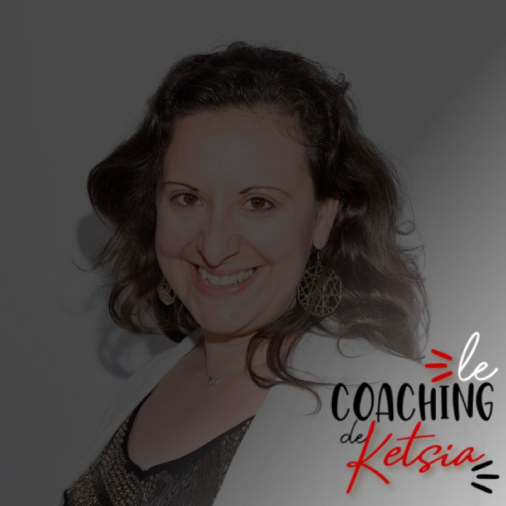 Le Coaching De Ketsia - Podcasts