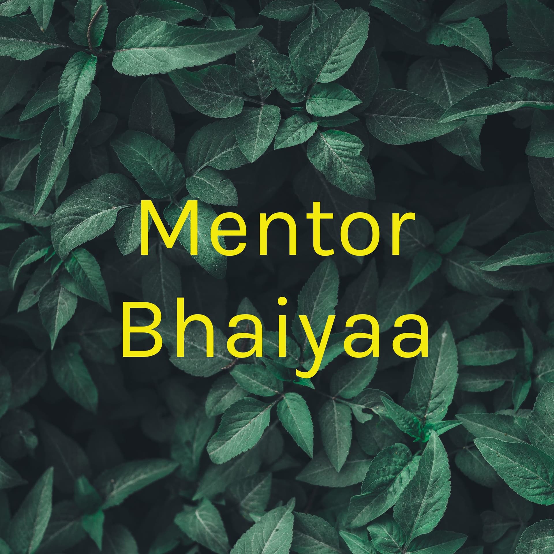 Mentor Bhaiyaa - Podcasts