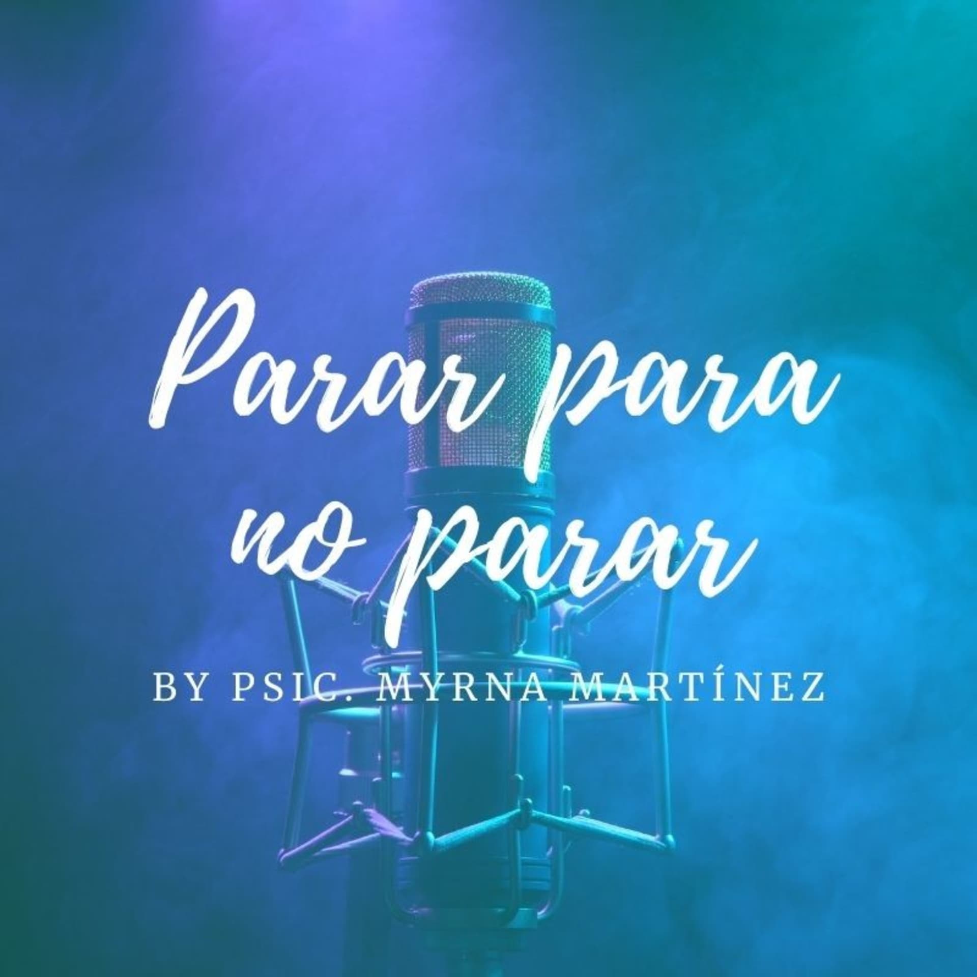 Parar para no parar by: Myrna MG - Podcasts