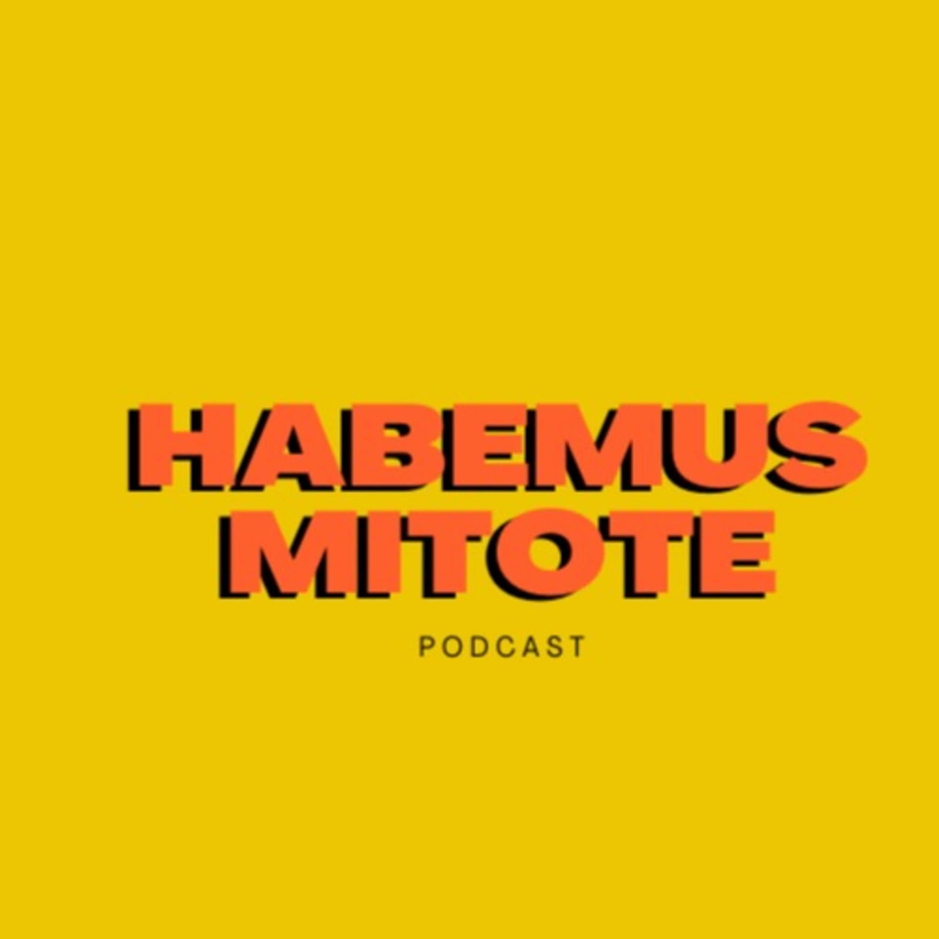 HABEMUS MITOTE - Podcasts