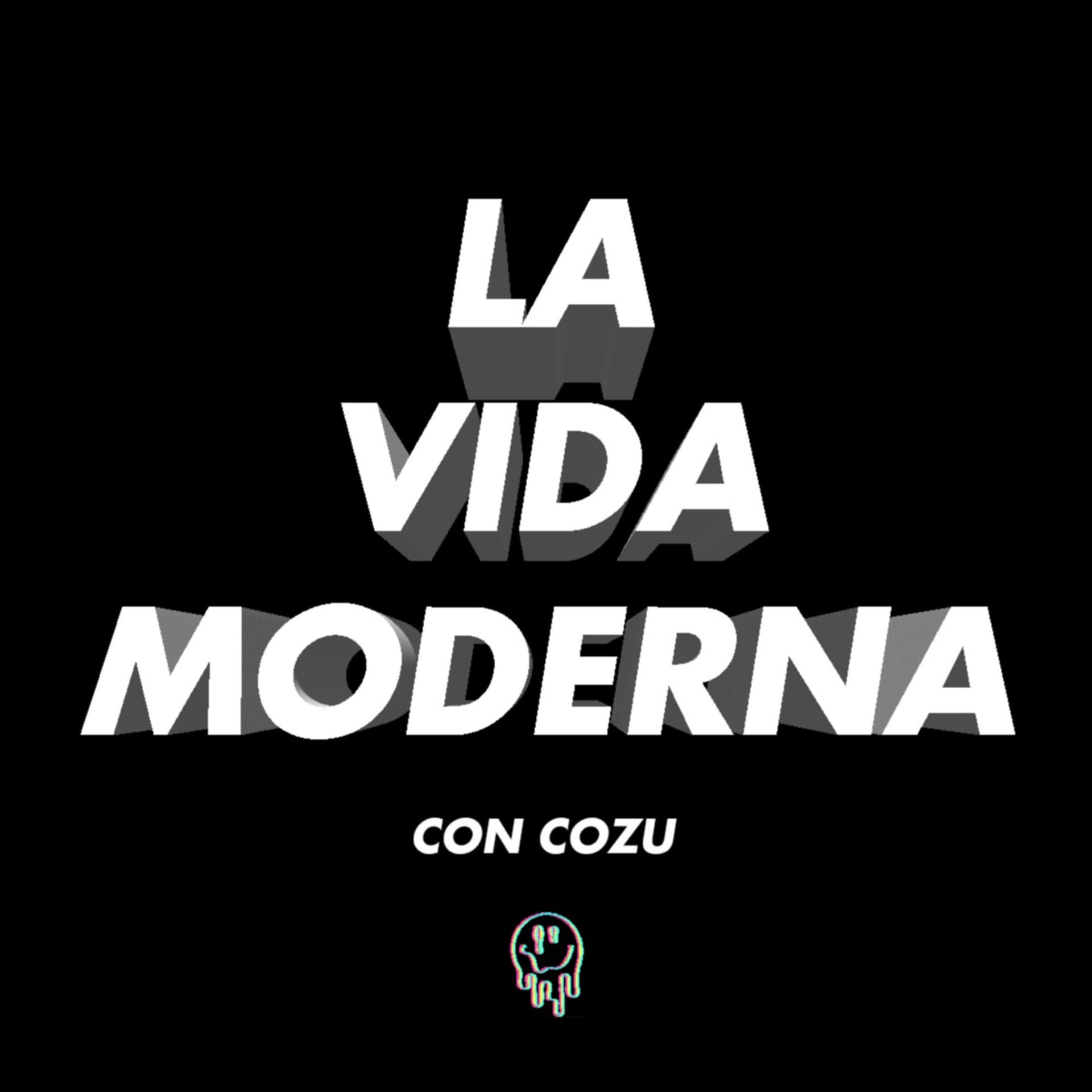 La Vida Moderna Con Cozu - Podcasts