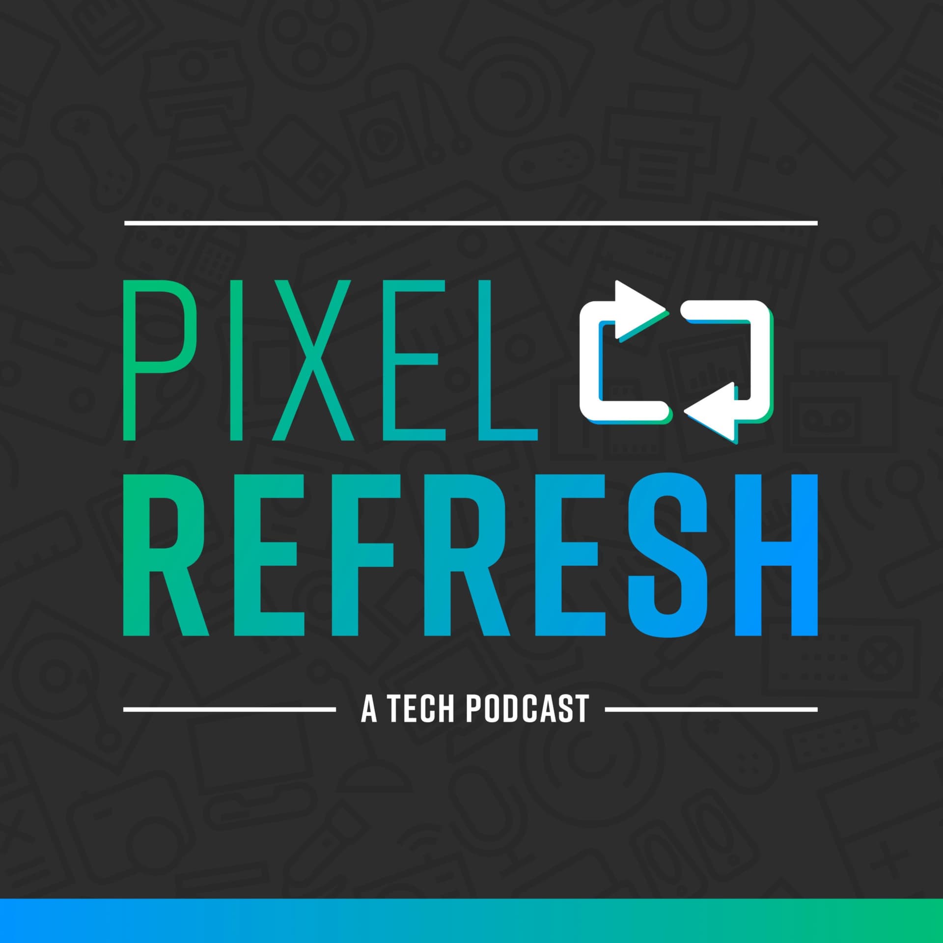 Pixel Refresh - Podcasts
