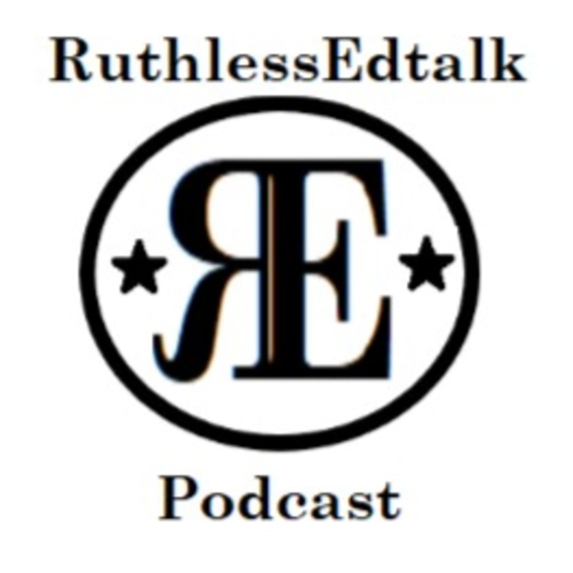 Ruthless Edtalk - Podcasts
