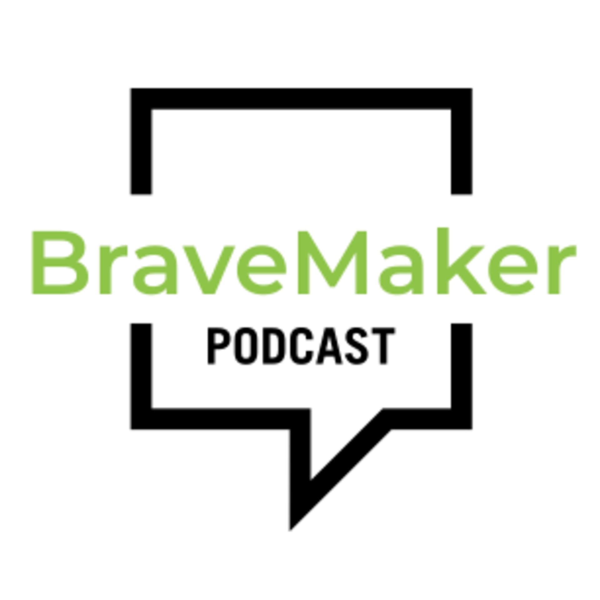 The BraveMaker Podcast - Podcasts