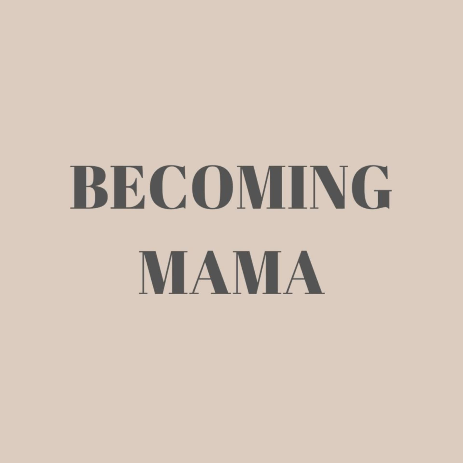 Becoming Mama - Podcasts