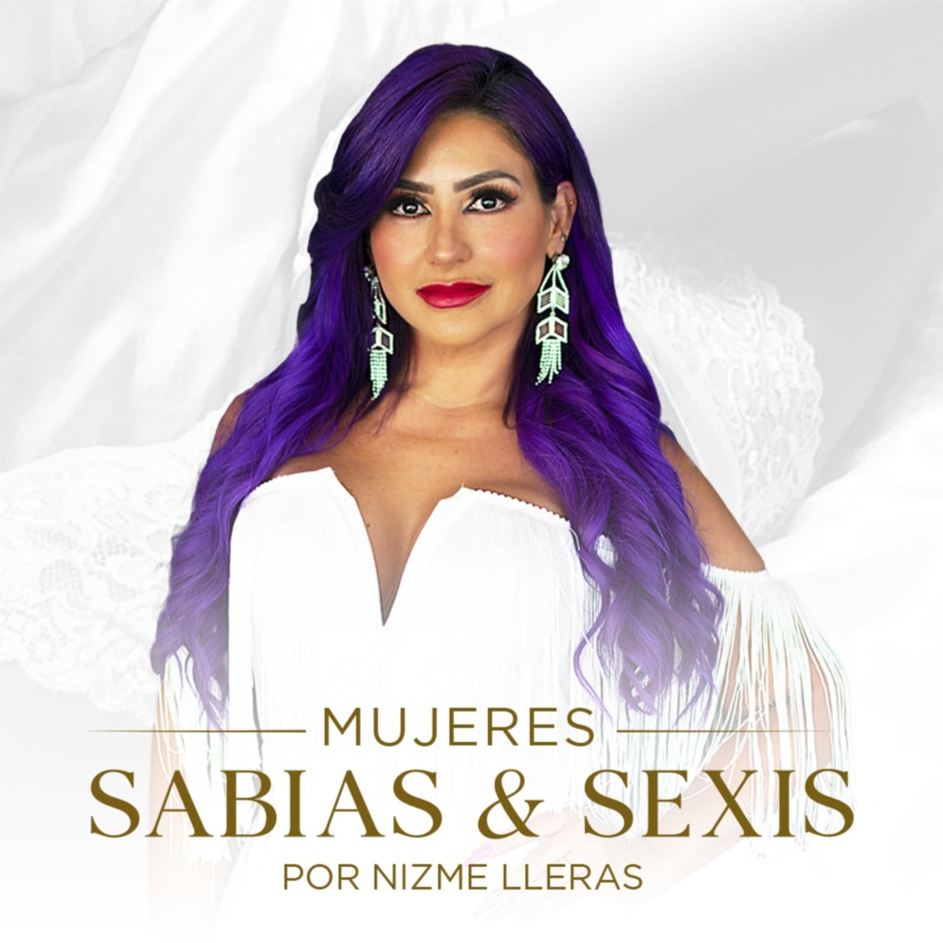MUJERES SABIAS & SEXIS - POR NIZME LLERAS - Podcasts