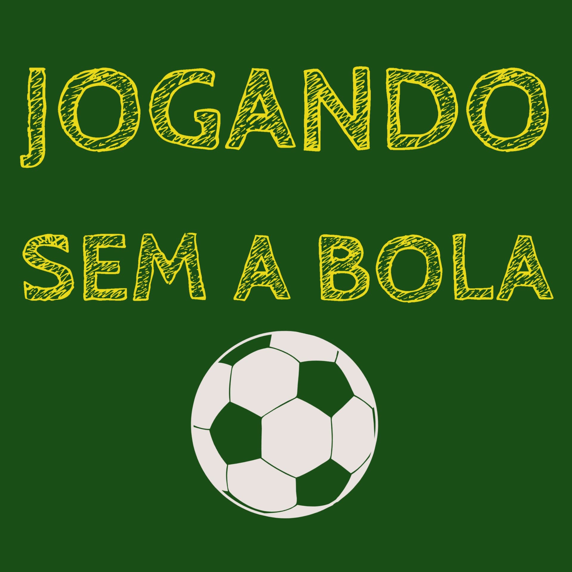 JOGANDO SEM A BOLA - Podcasts