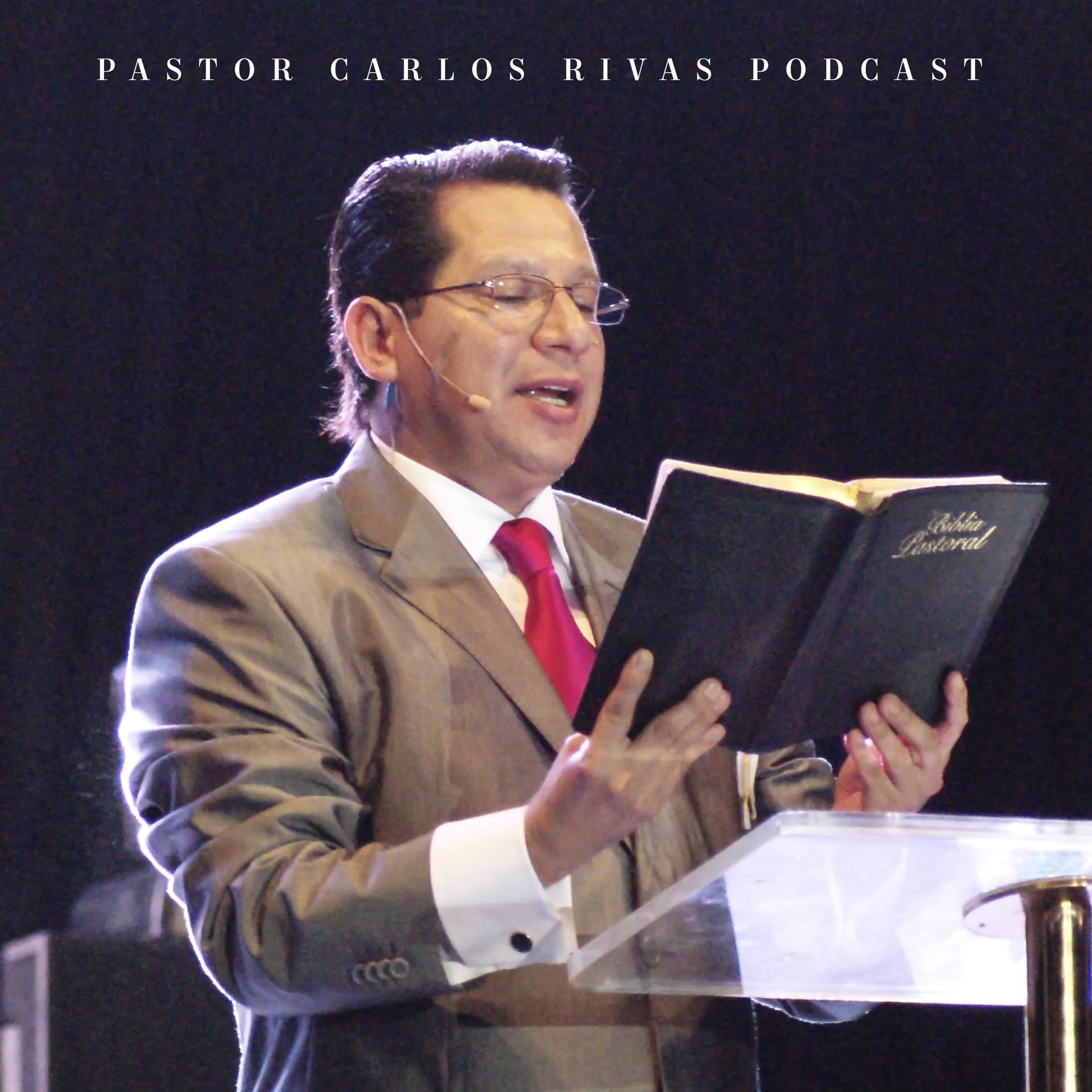 Pastor Carlos Rivas Podcast - Podcasts