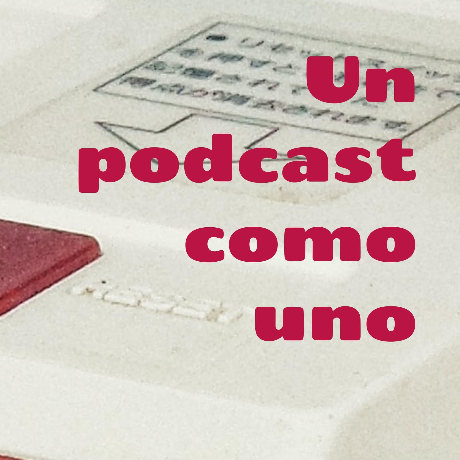 Un podcast como uno - Podcasts