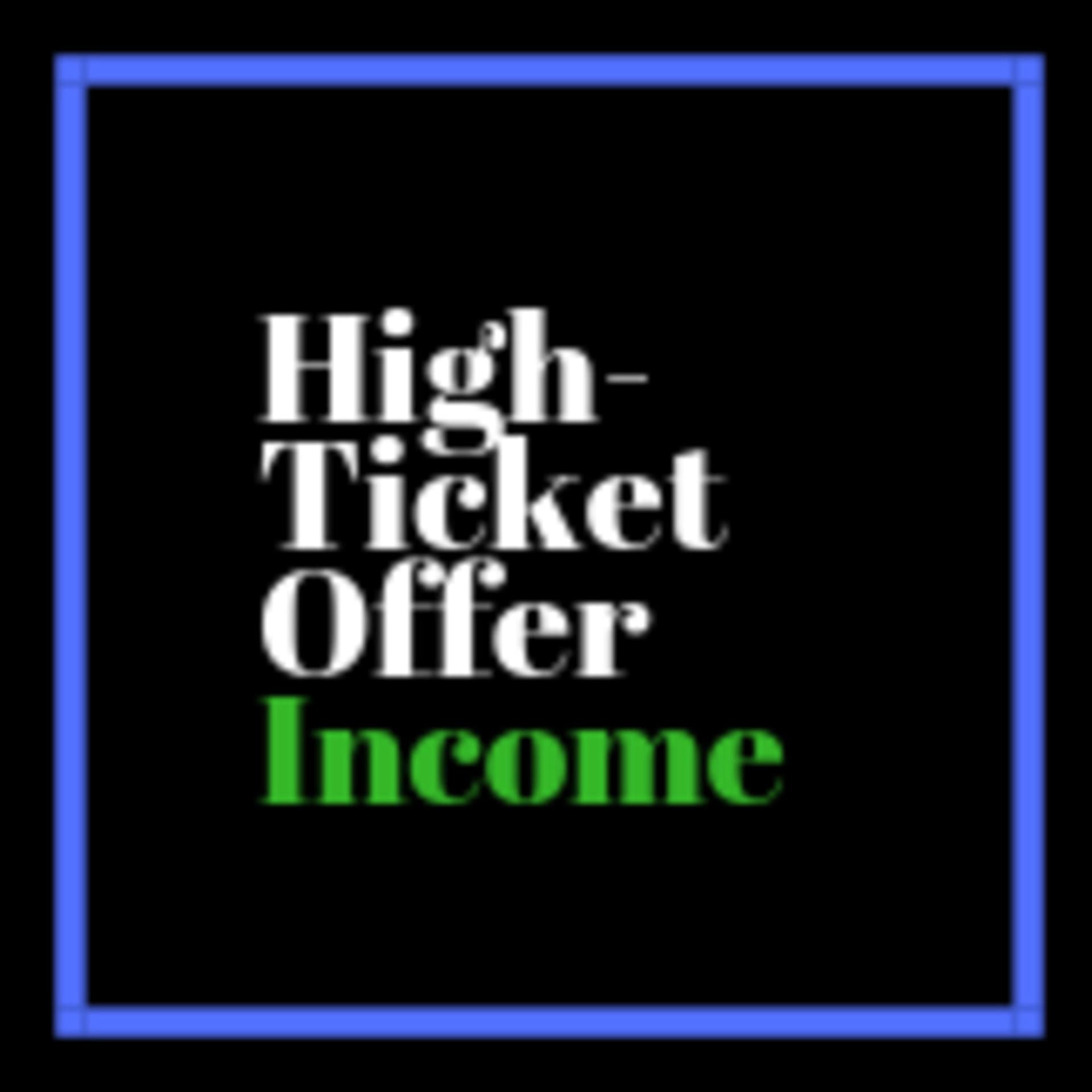 High Ticket Offer Income - Podcasts