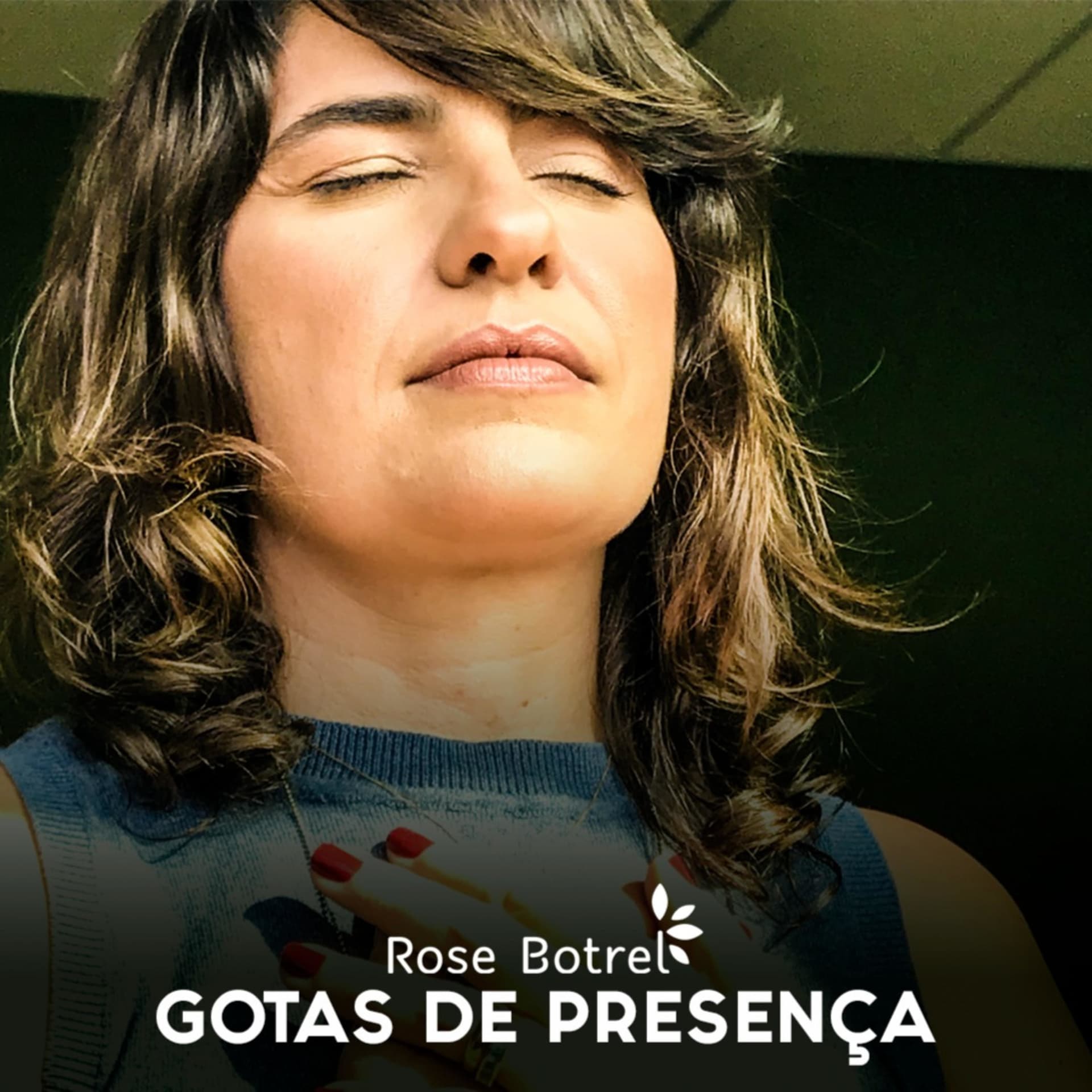 Gotas de Presença | Rose Botrel | Mindfulness - Podcasts