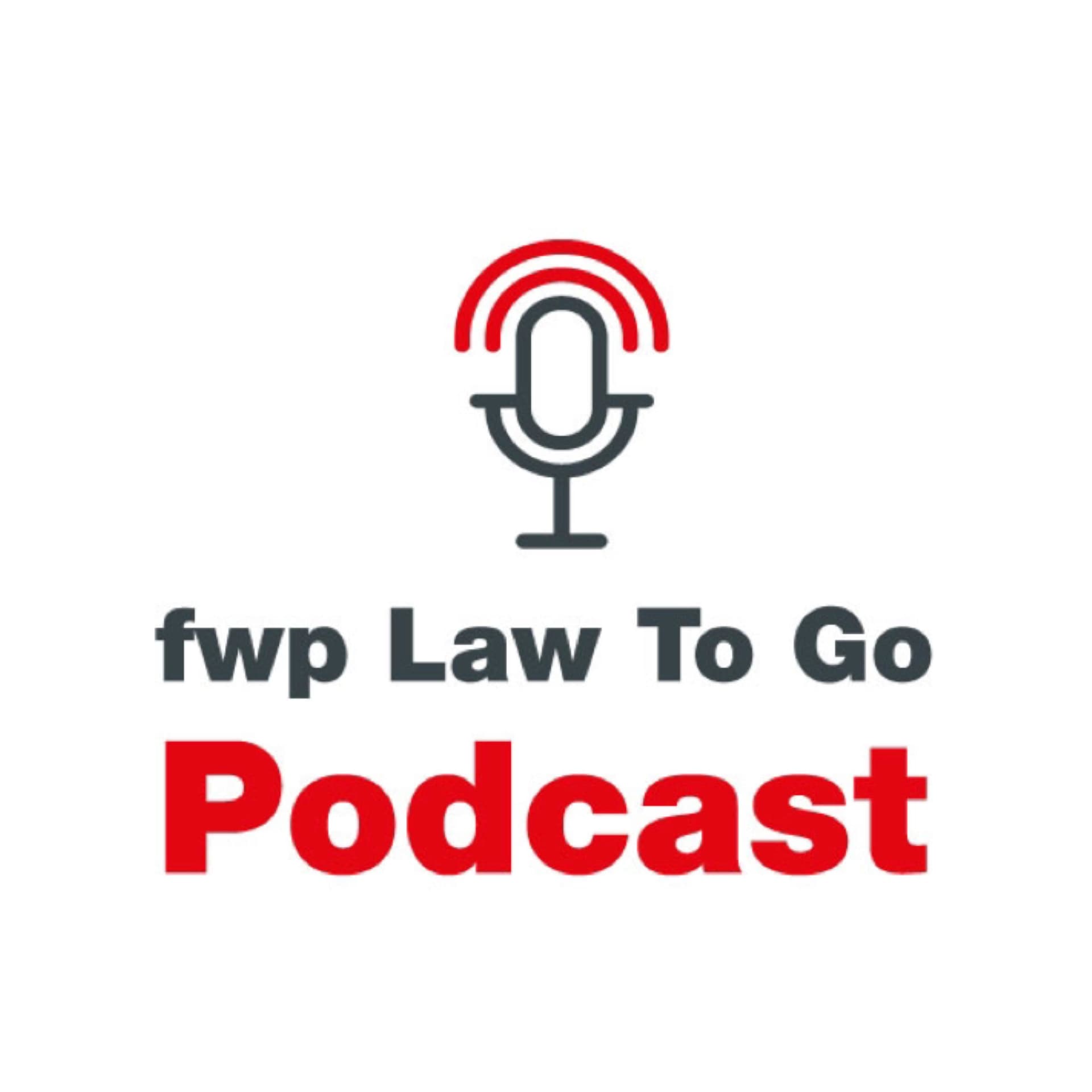 fwp Law To Go Podcast - Podcasts