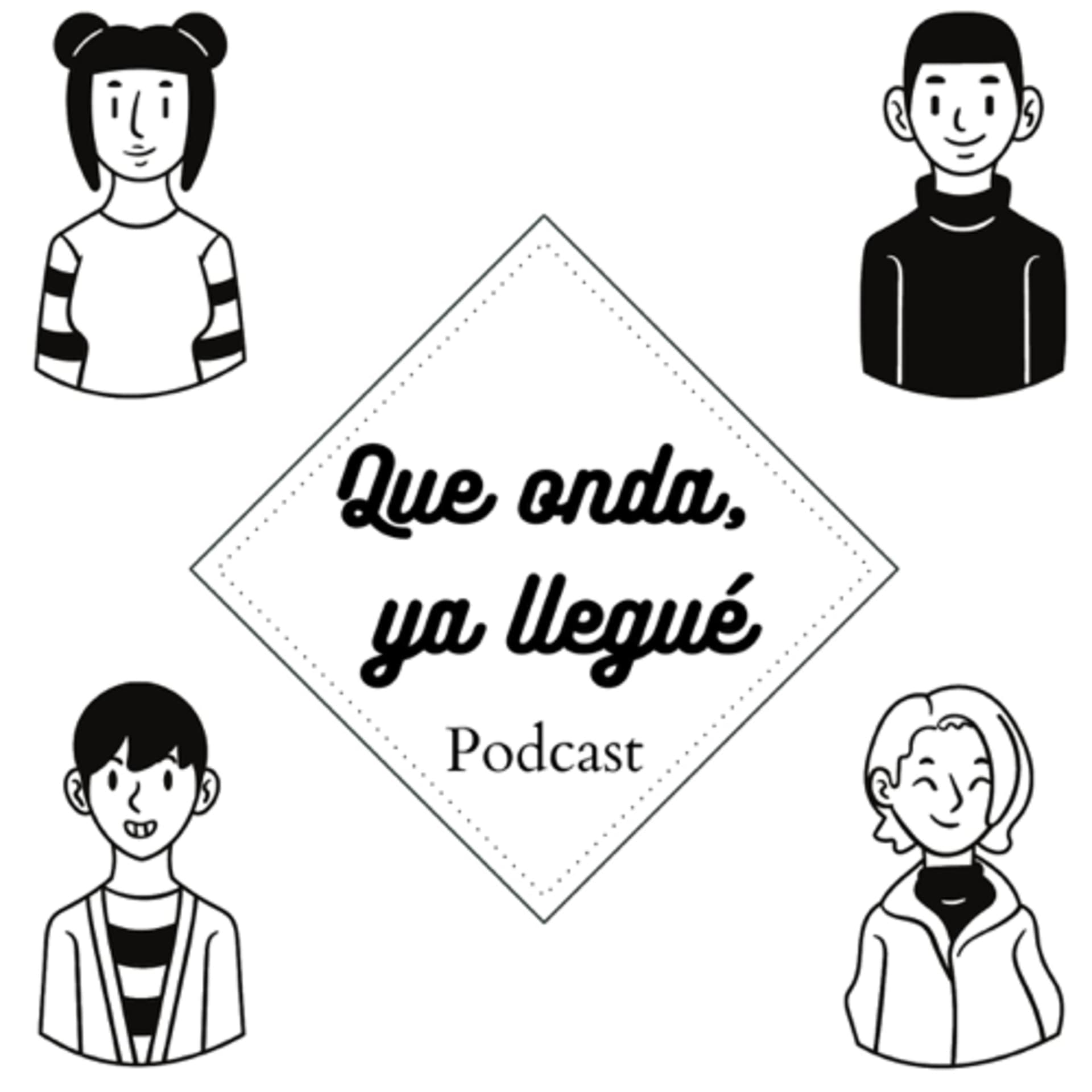 Qué onda, ya llegue podcast - Podcasts
