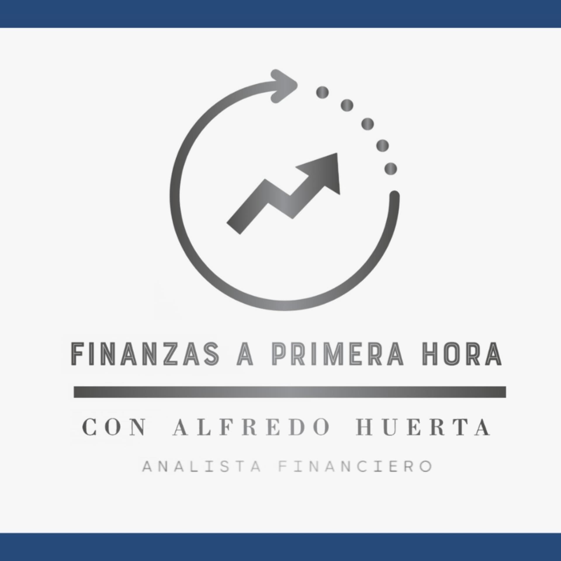 Finanzas a Primera Hora con Alfredo Huerta - Podcasts