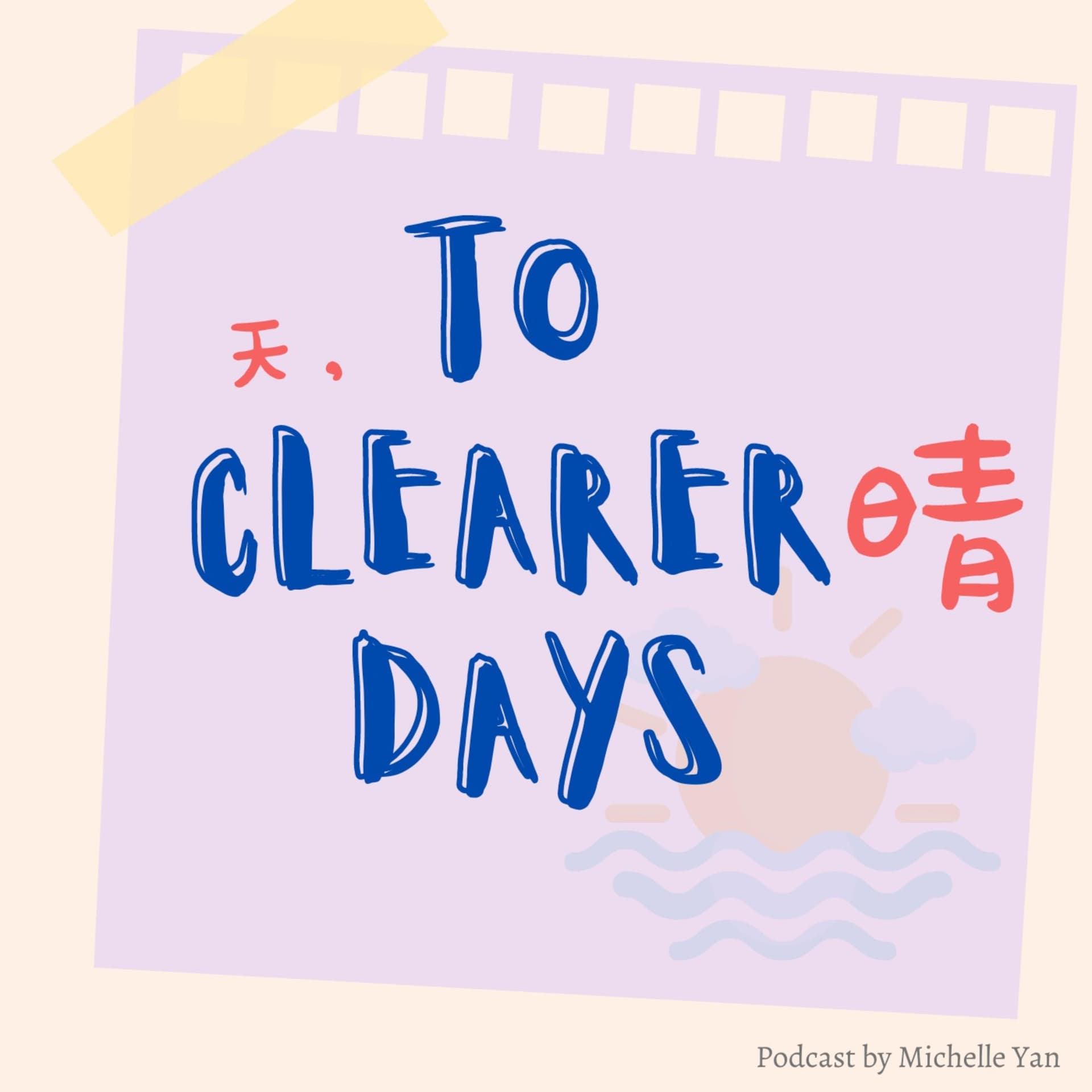 To Clearer Days 天, 晴 - Podcasts