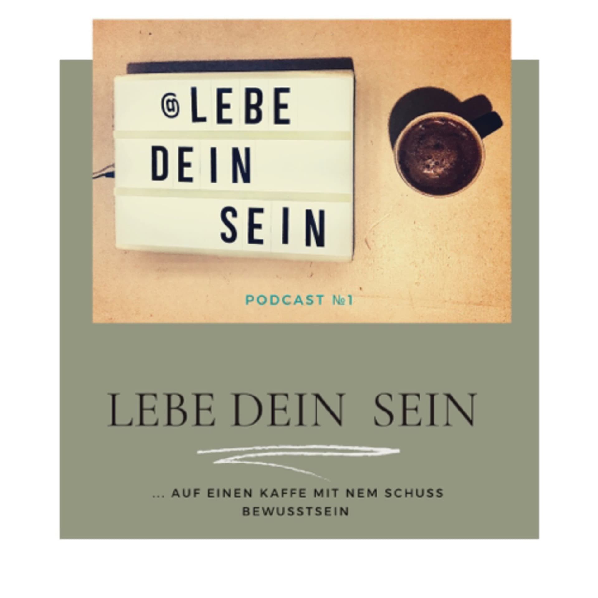 Lebe Dein Sein - auf einen Kaffee mit ‘nem Schuss BewusstSEIN - Podcasts
