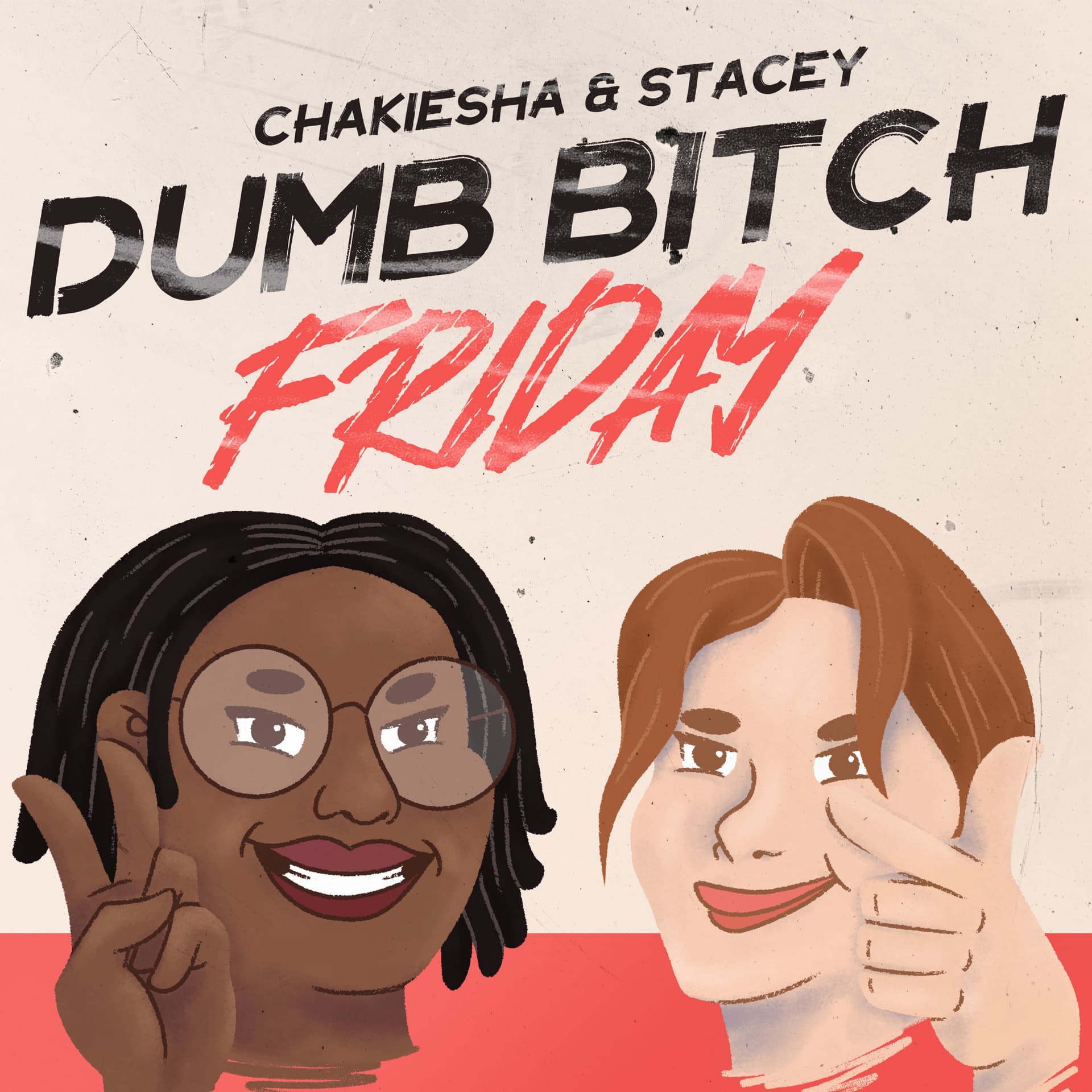 Dumb Bitch Friday - Podcasts