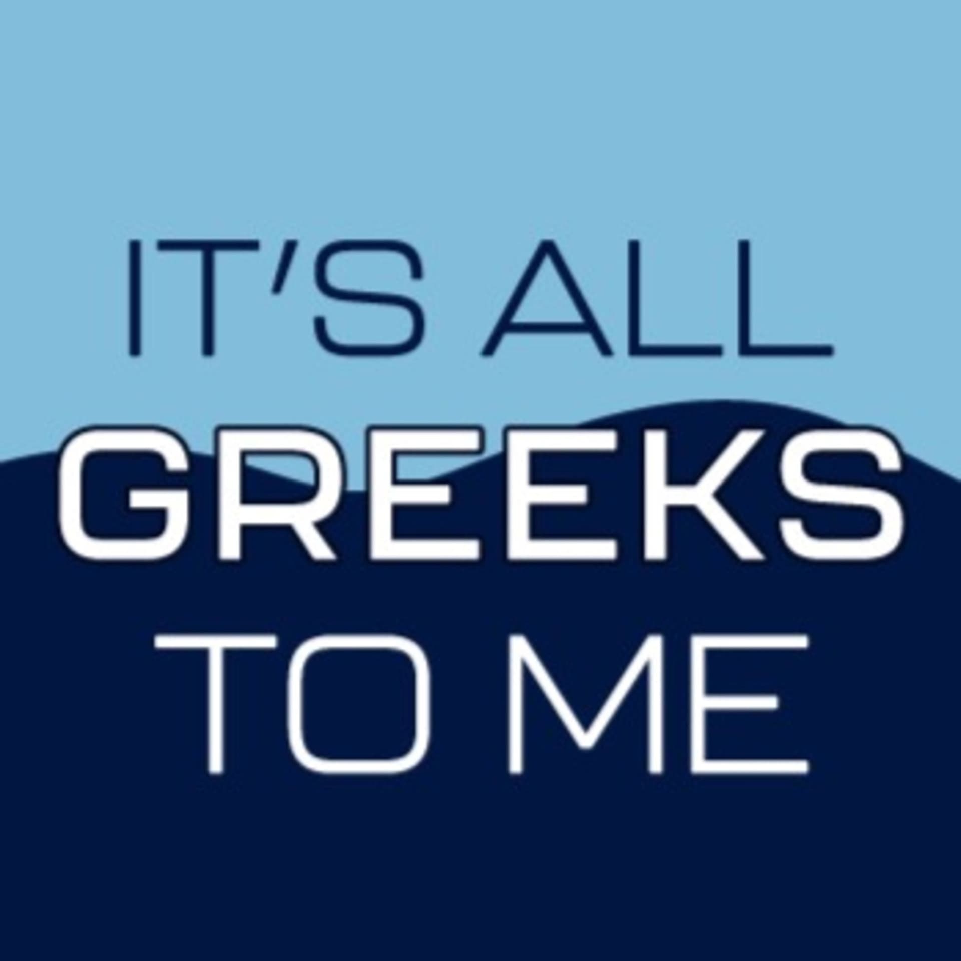 It's All Greeks To Me - Podcasts