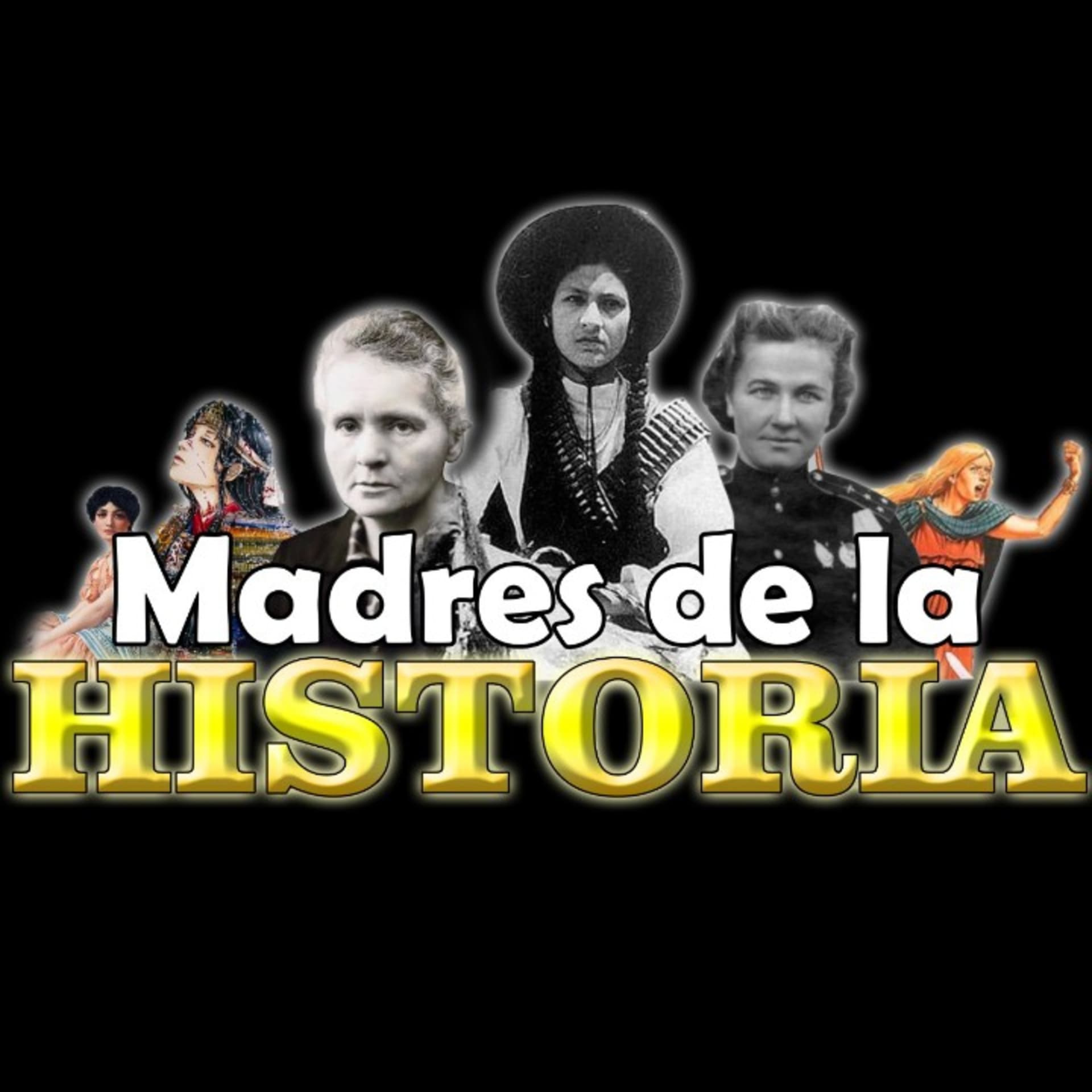 Madres De La Historia - Podcasts