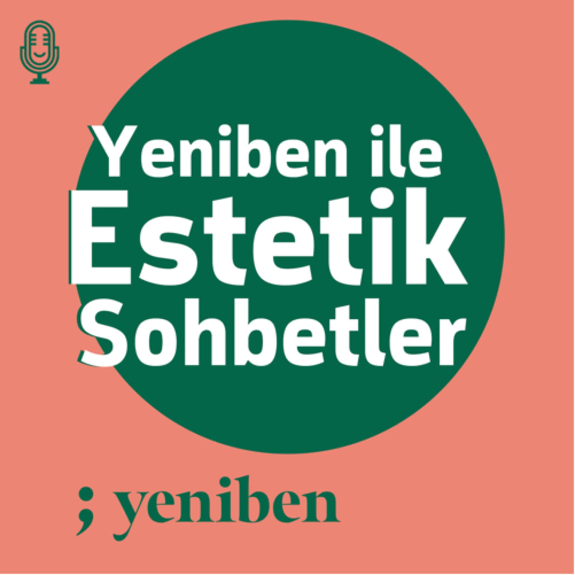 Yeniben ile Estetik Sohbetler - Podcasts