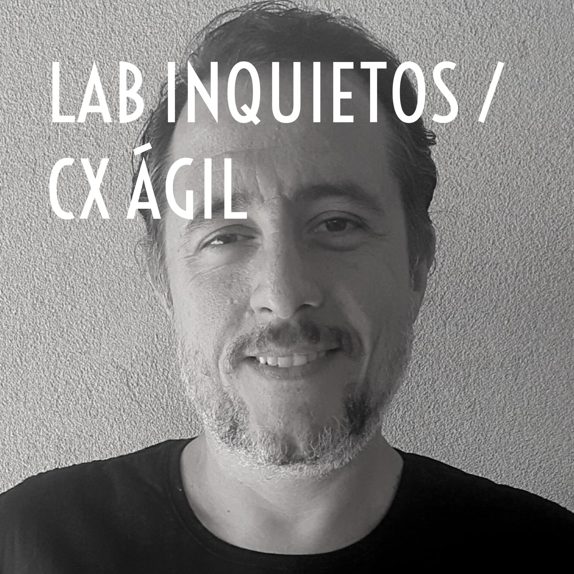 LAB INQUIETOS/CX ÁGIL - Podcasts