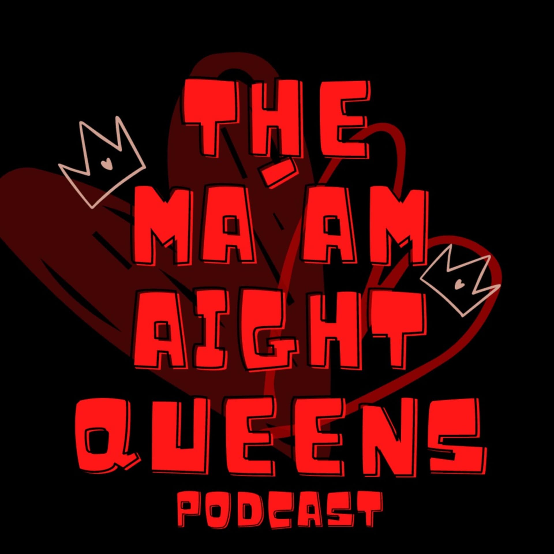 The Ma'am Aight Queens - Podcasts